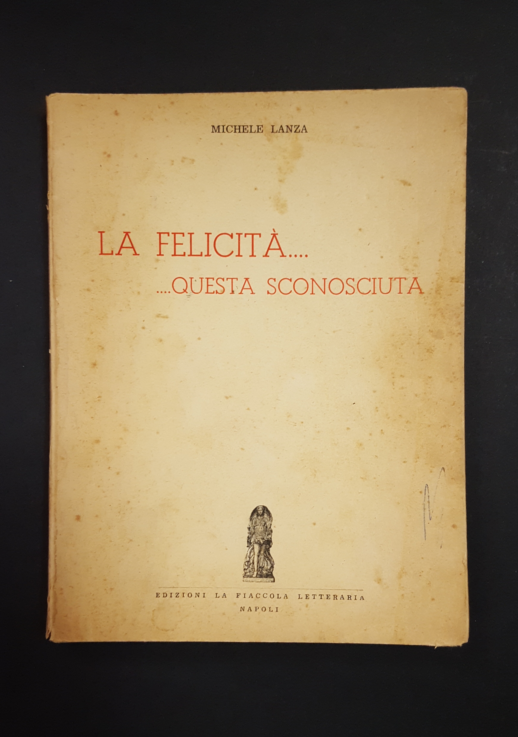 Lanza Michele. La felicità... questa sconosciuta. Edizioni La fiaccola letteraria. …