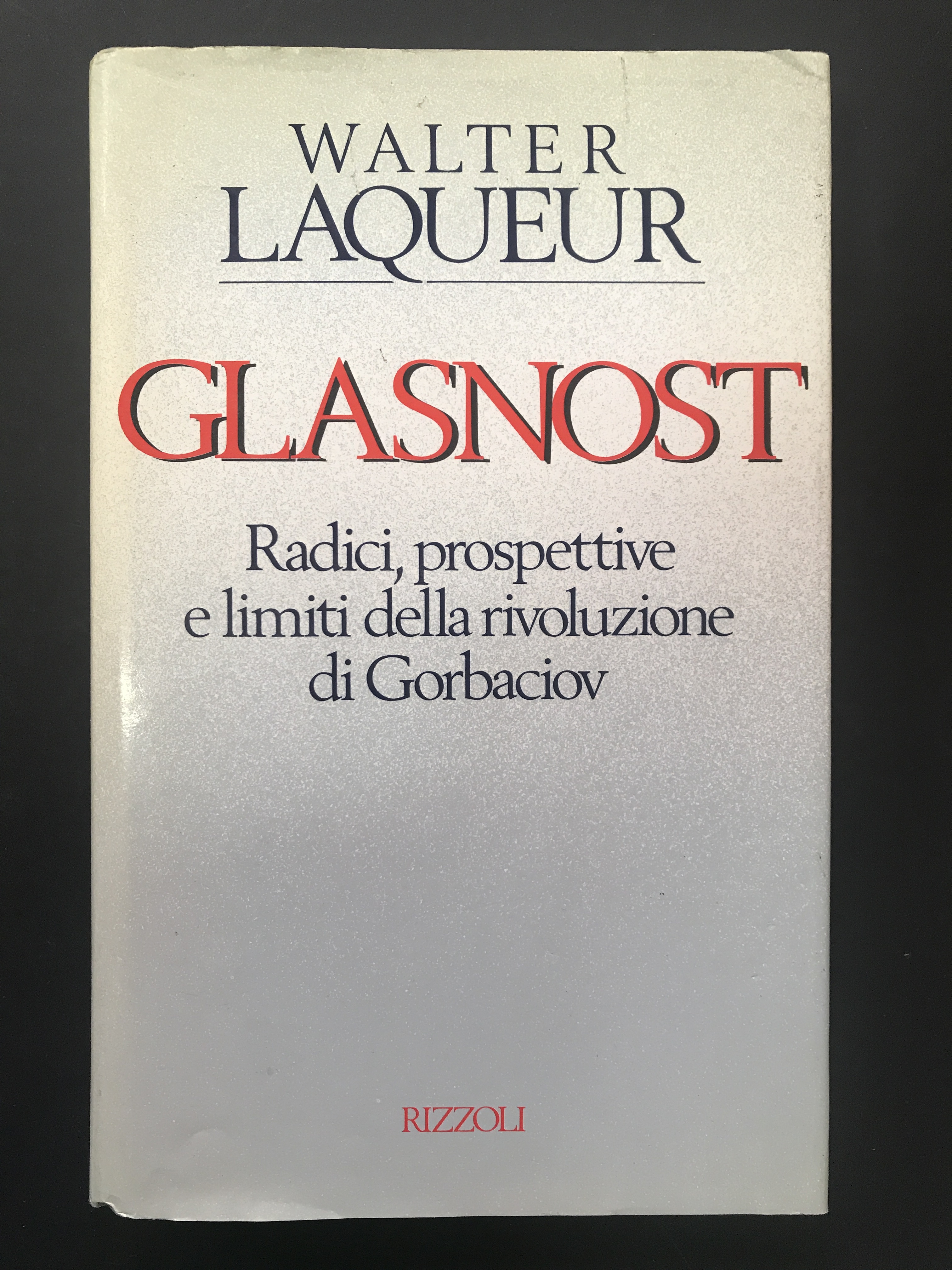 Laqueur Walter. Glasnost. Radici, prospettive e limiti della rivoluzione di …