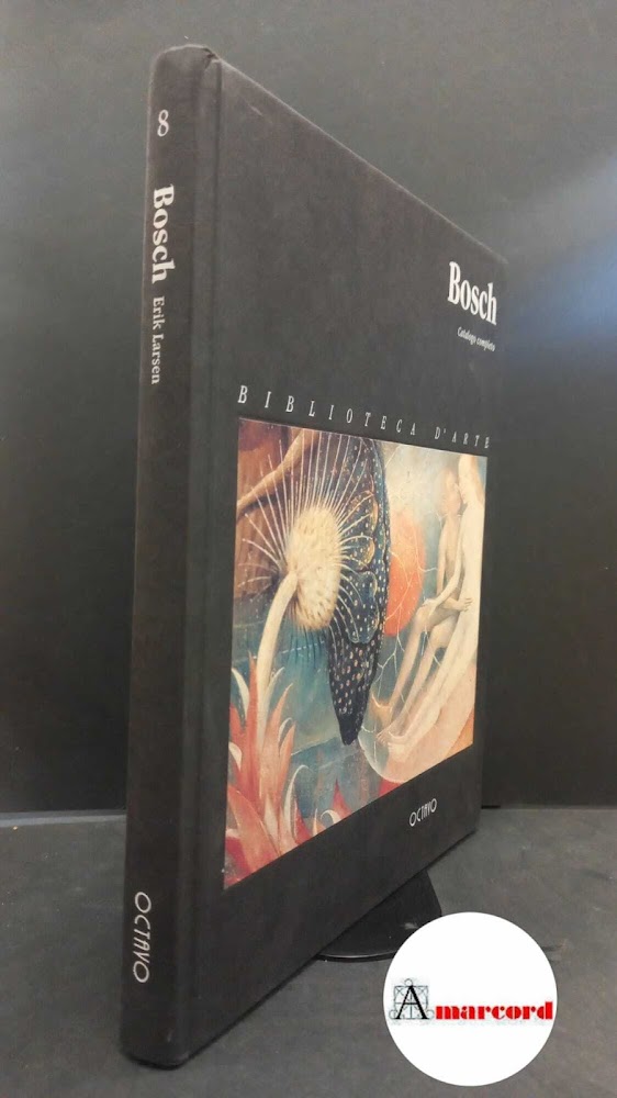 Larsen, Erik. Hieronymus Bosch : catalogo completo. Firenze Octavo, 1998