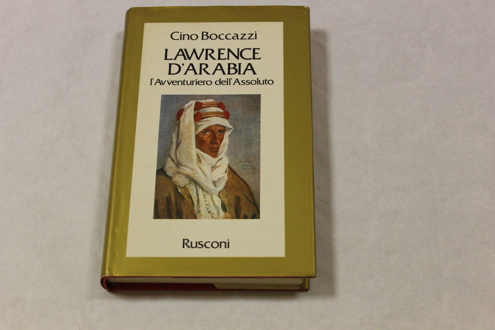 Lawrence D'Arabia. L'avventuriero dell'assoluto