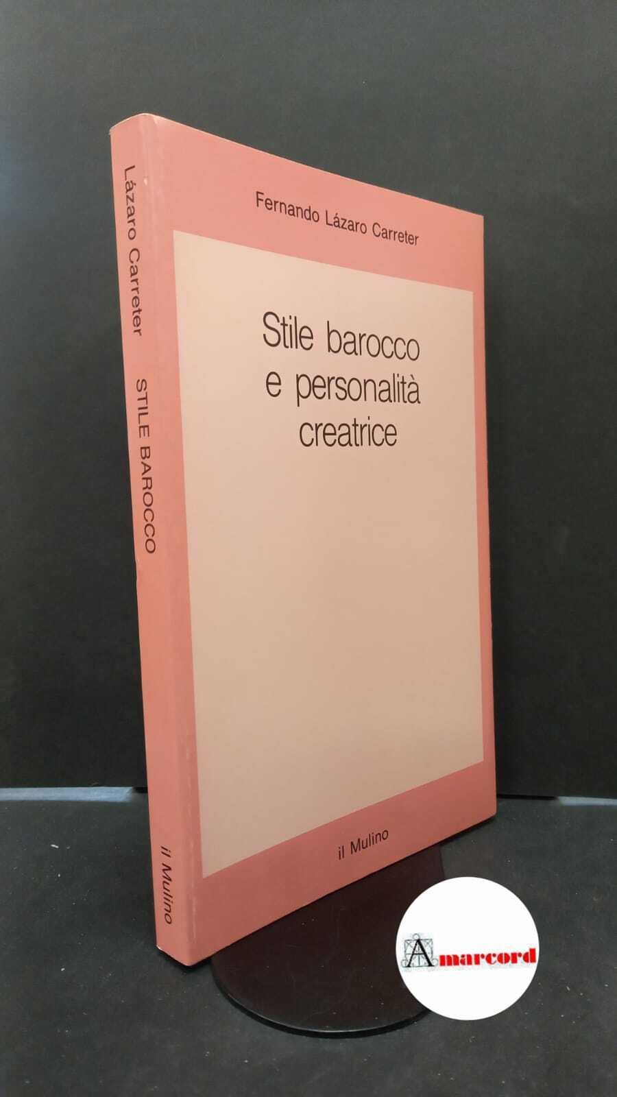 Lazaro Carreter, Fernando. Stile barocco e personalita creatrice Bologna Il …