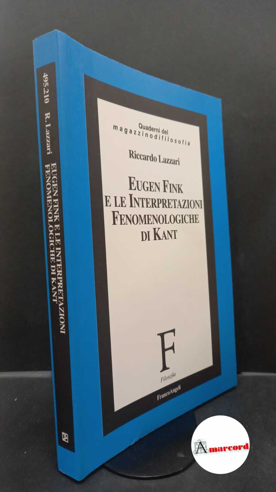 Lazzari, Riccardo. Eugen Fink e le interpretazioni fenomenologiche di Kant …