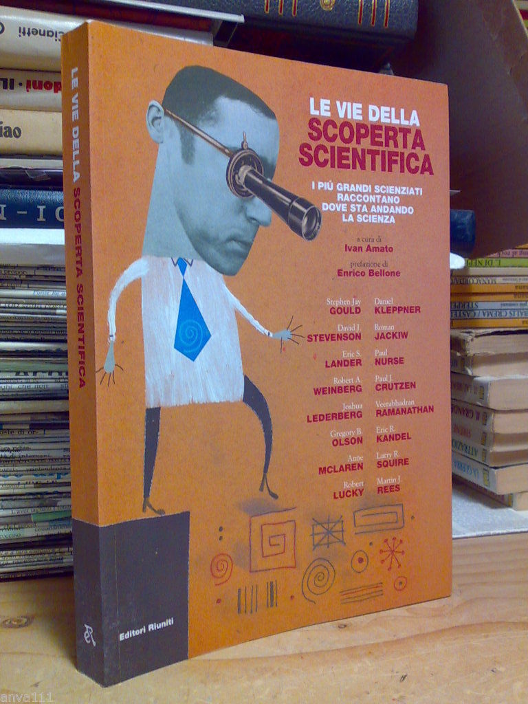 LE VIE DELLA SCOPERTA SCIENTIFICA / I GRANDI SCIENZIATI RACCONTANO …