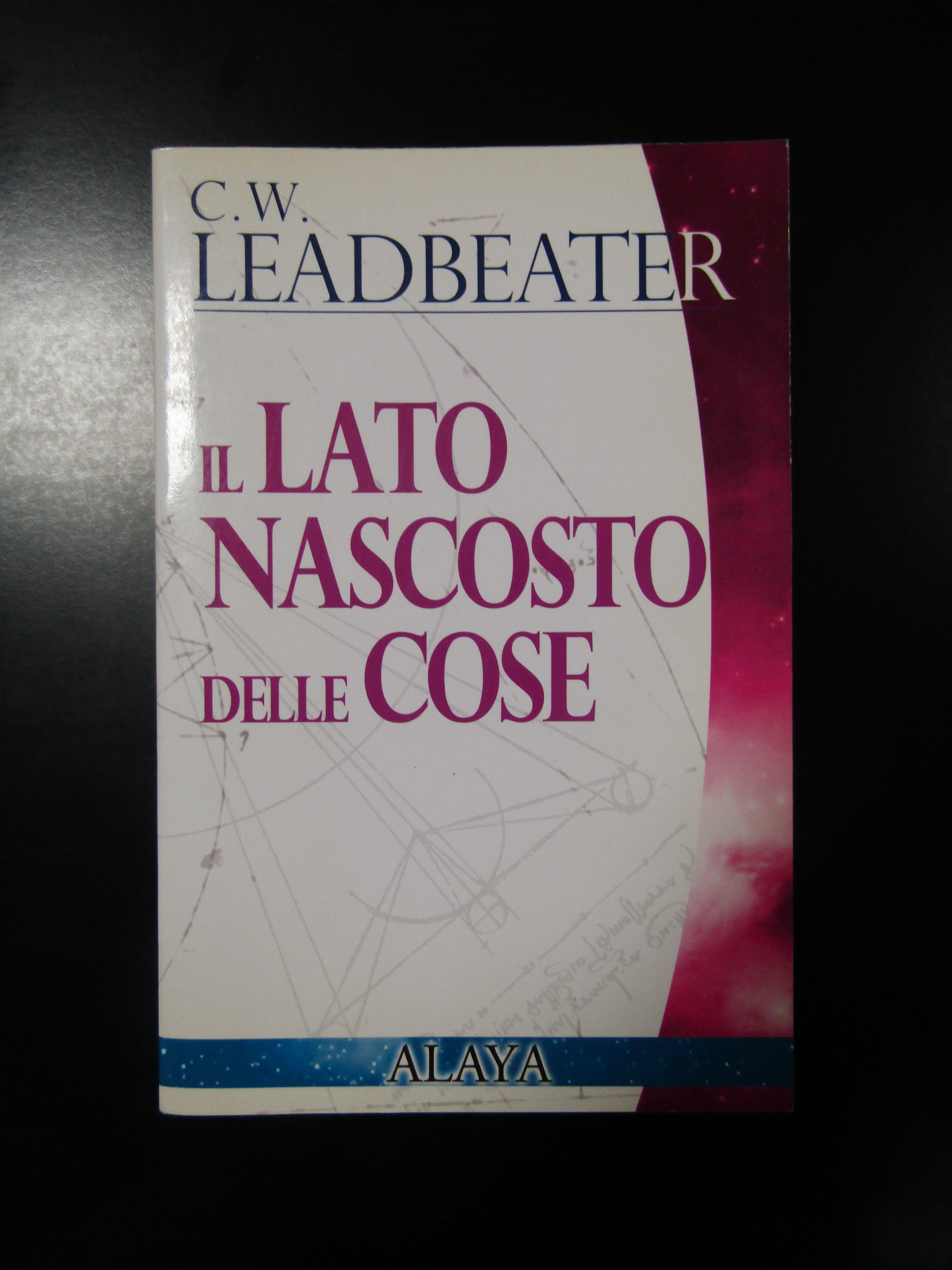 Leadbeater C.W. Il lato nascosto delle cose. Alaya 2007.