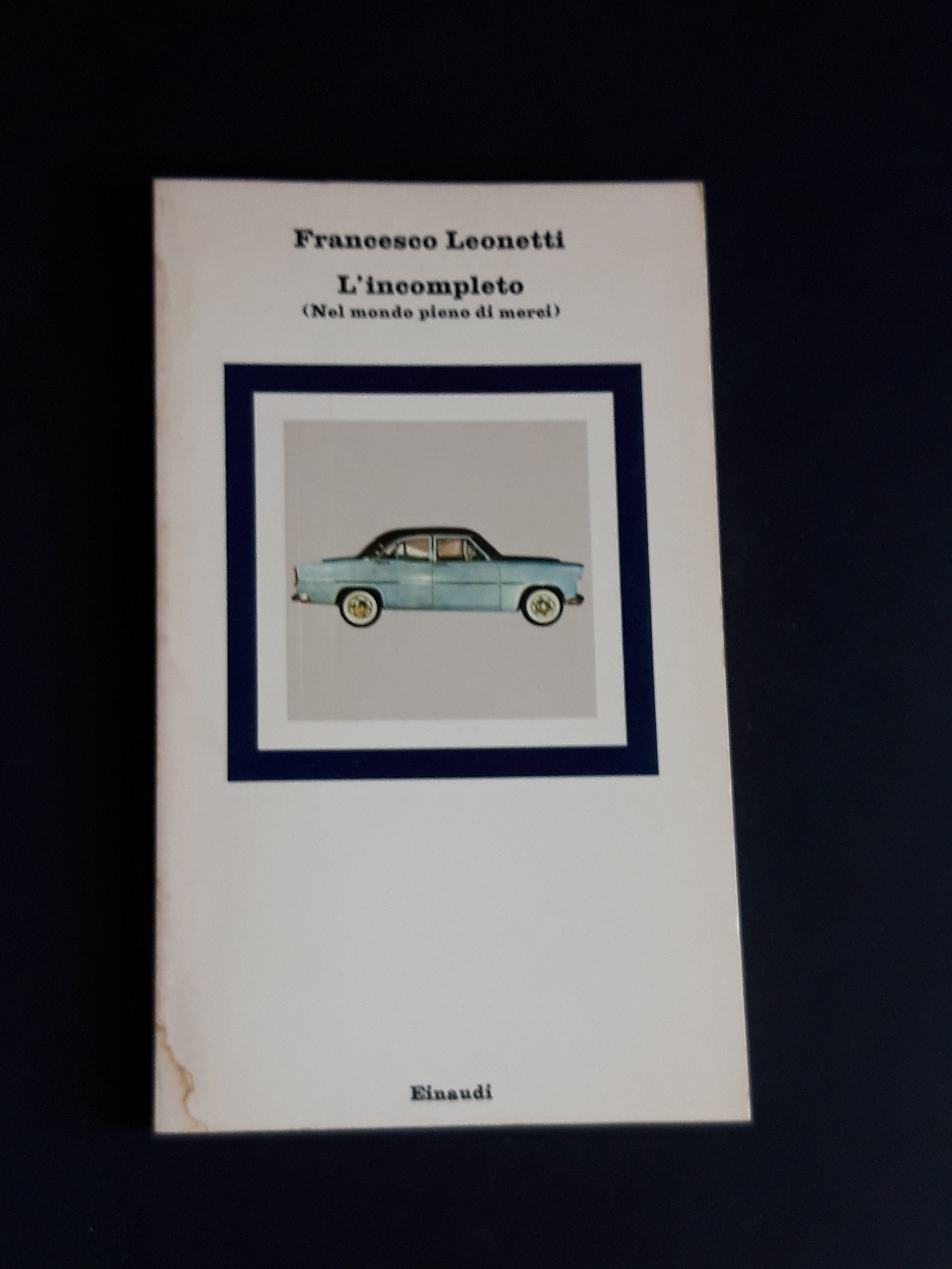 Leonetti Francesco. L'incompleto. Einaudi. 1980 - I