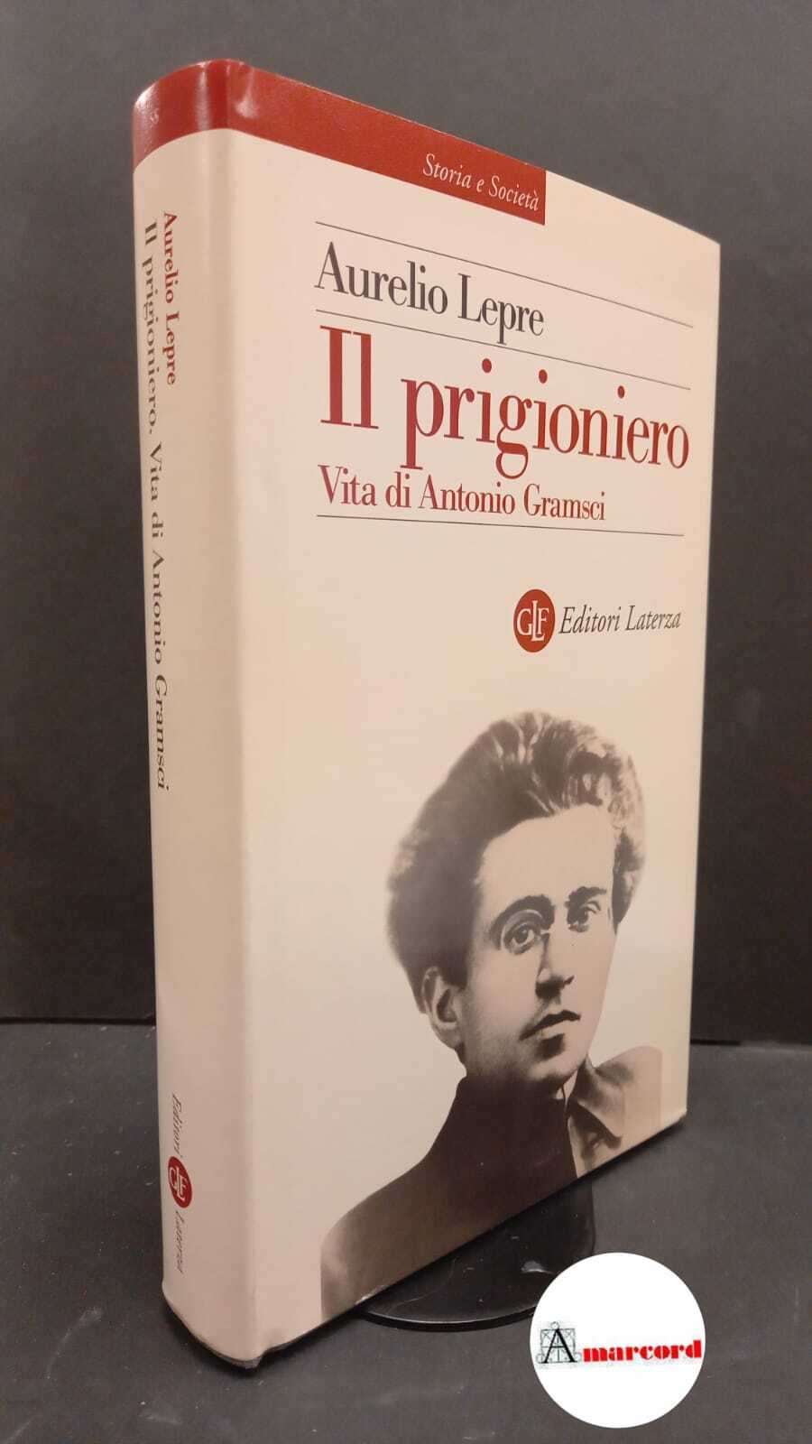 Lepre, Aurelio. Il prigioniero : vita di Antonio Gramsci. Roma …