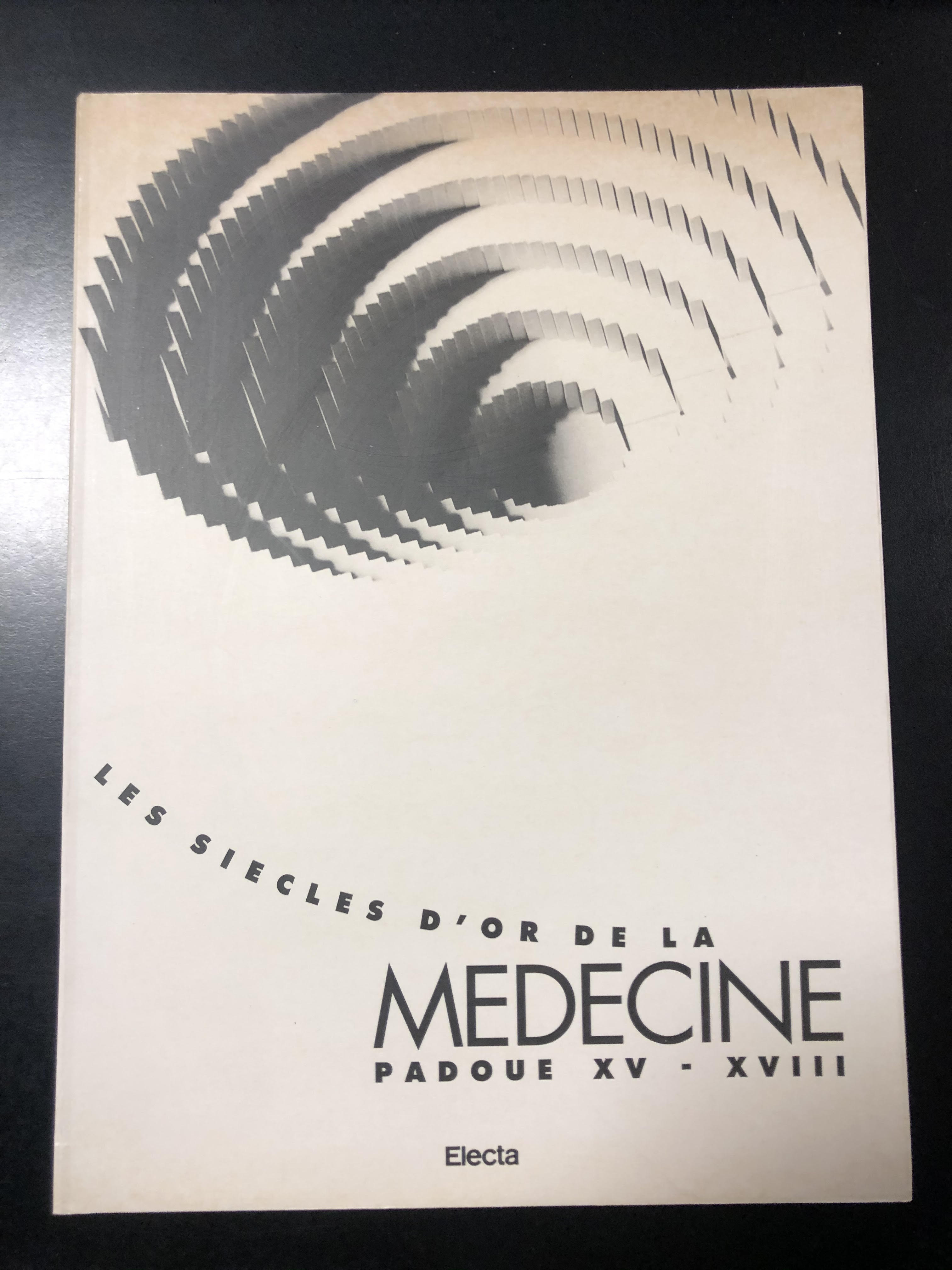 Les siecles d'or de la medecine. Padoue XVe-XVIIIe siecles. Electa …