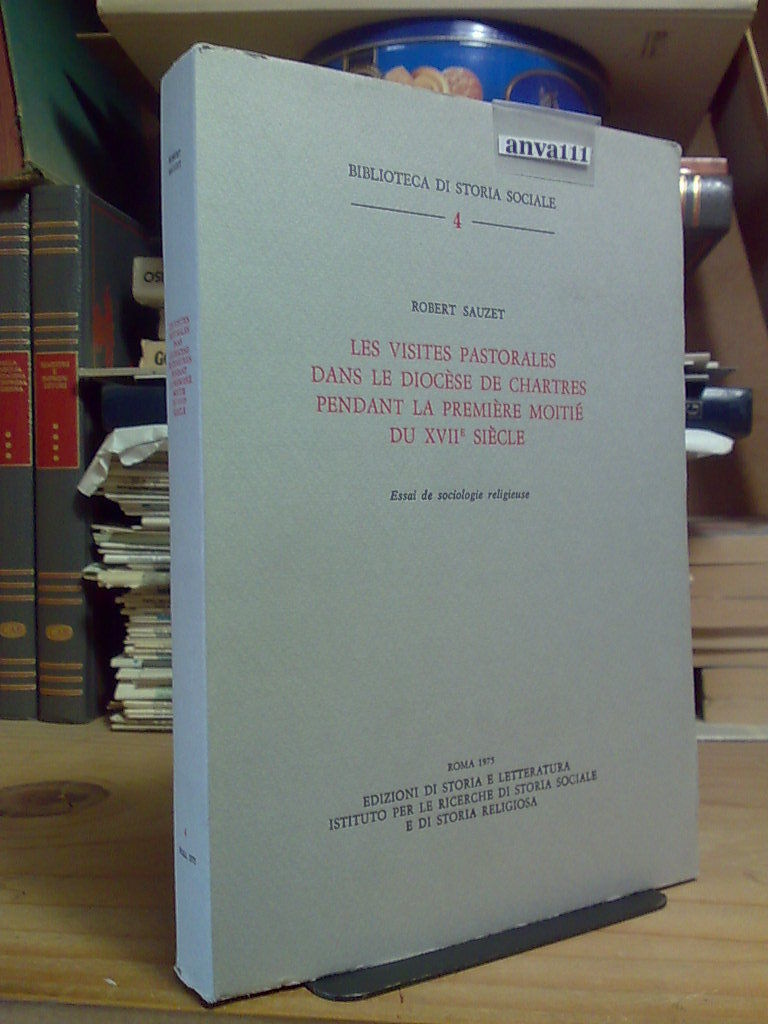 LES VISITES PASTORALES DANS LA DIOCÈSE DE CHARTRES / XVII^ …