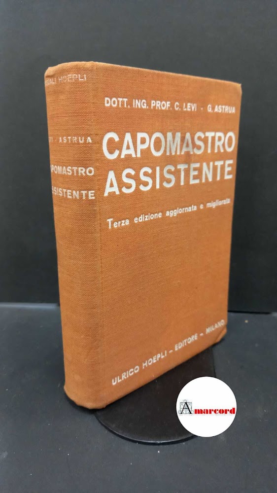 Levi, Carlo. , and Astrua, Giuseppe. Manuale del capomastro assistente …