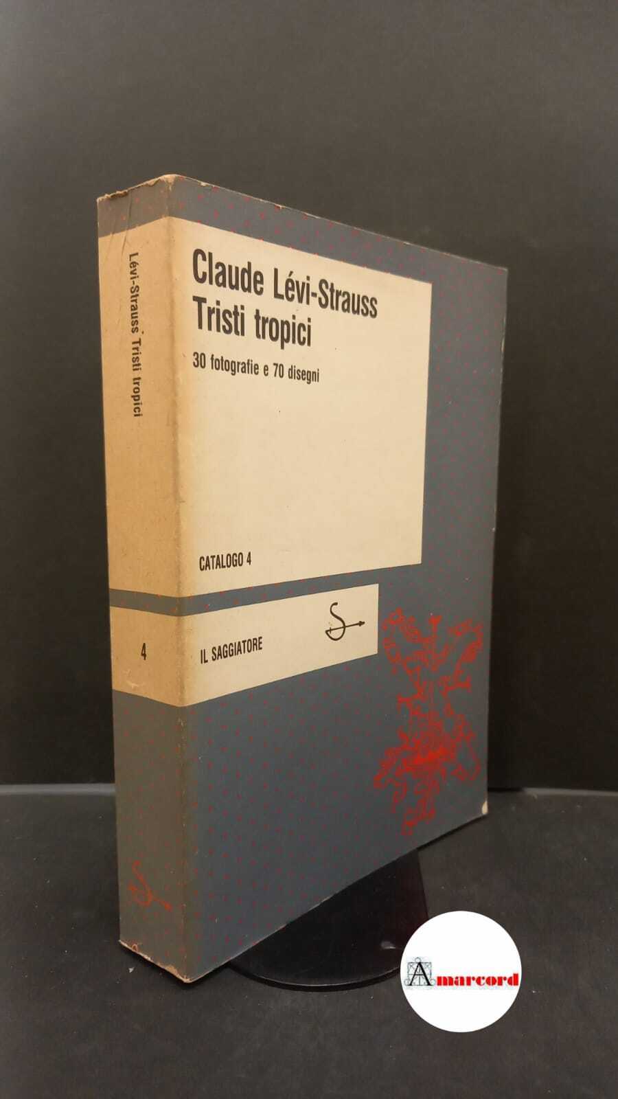 Lévi-Strauss, Claude. Tristi tropici Milano Il saggiatore, 1982