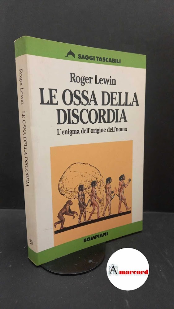 Lewin, Roger. Le ossa della discordia : l'enigma dell'origine dell'uomo. …
