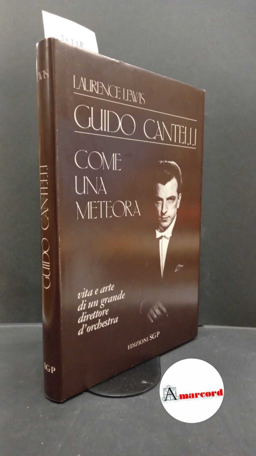 Lewis, Laurence. Guido Cantelli, come una meteora : vita e …