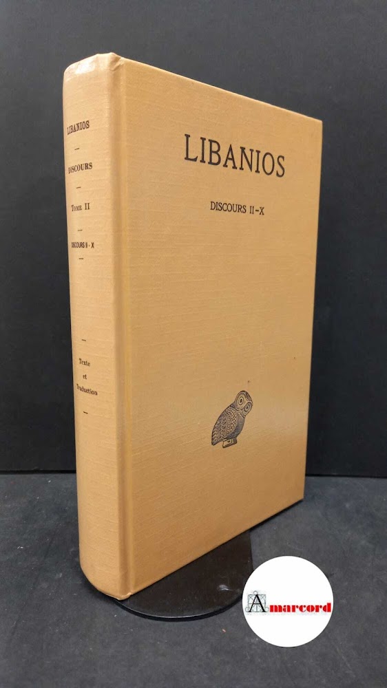 Libanius. Tome 2: Discours 2-10 Paris Les Belles Lettres, 2003
