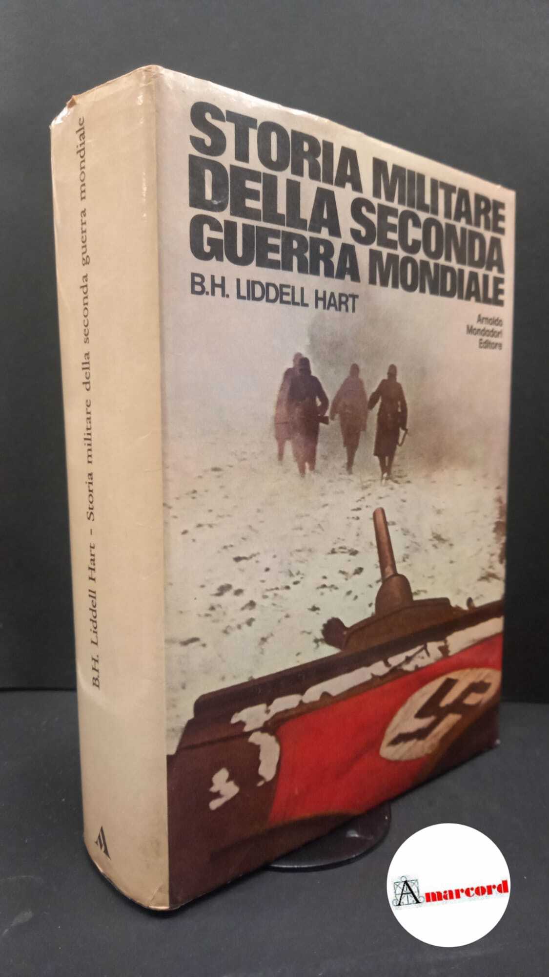 Liddell Hart B.H. Storia militare della Seconda guerra mondiale. Mondadori …