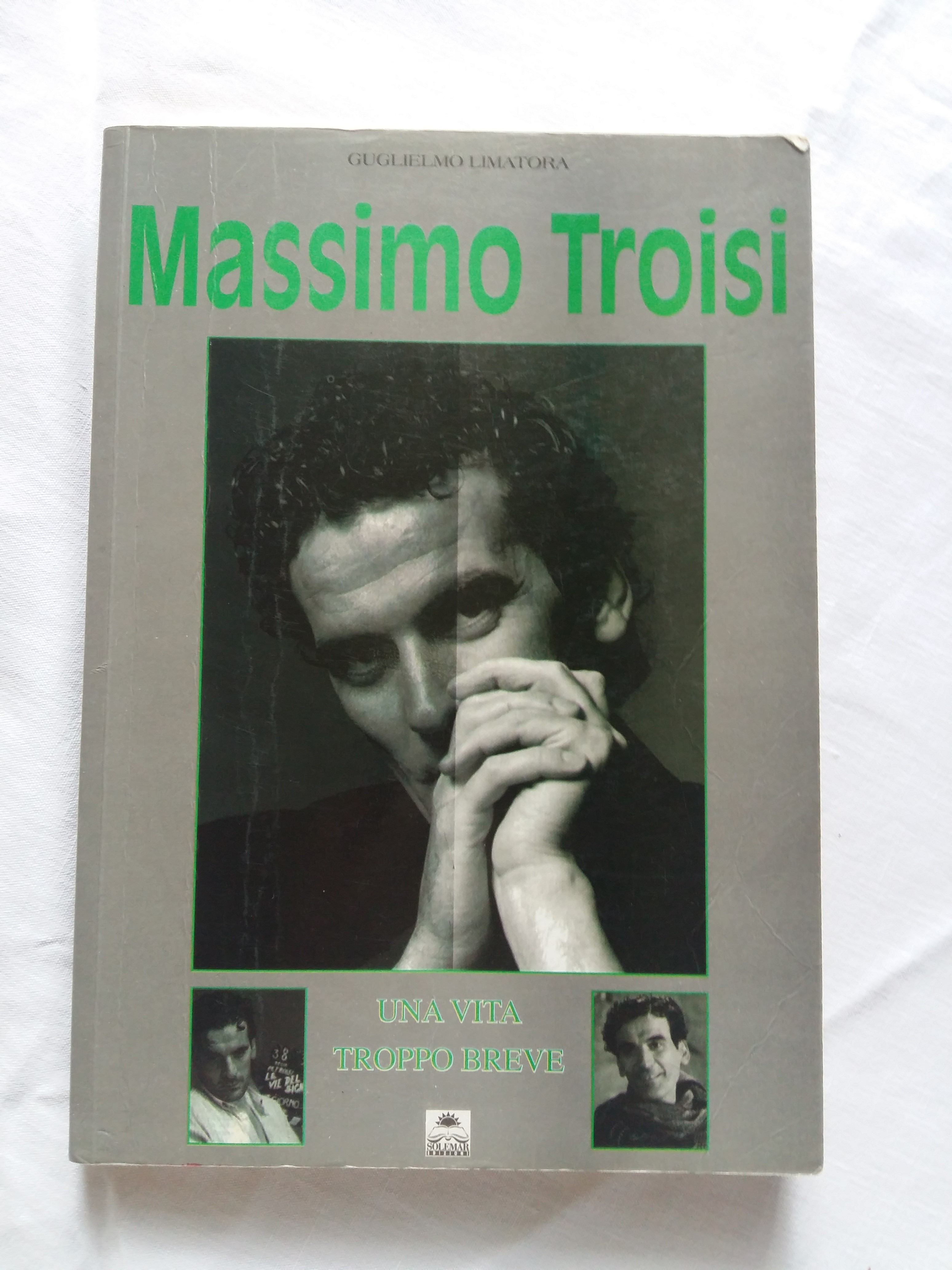 Limatora Guglielmo. Massimo Troisi. Solemar Edizioni. 2007 - I