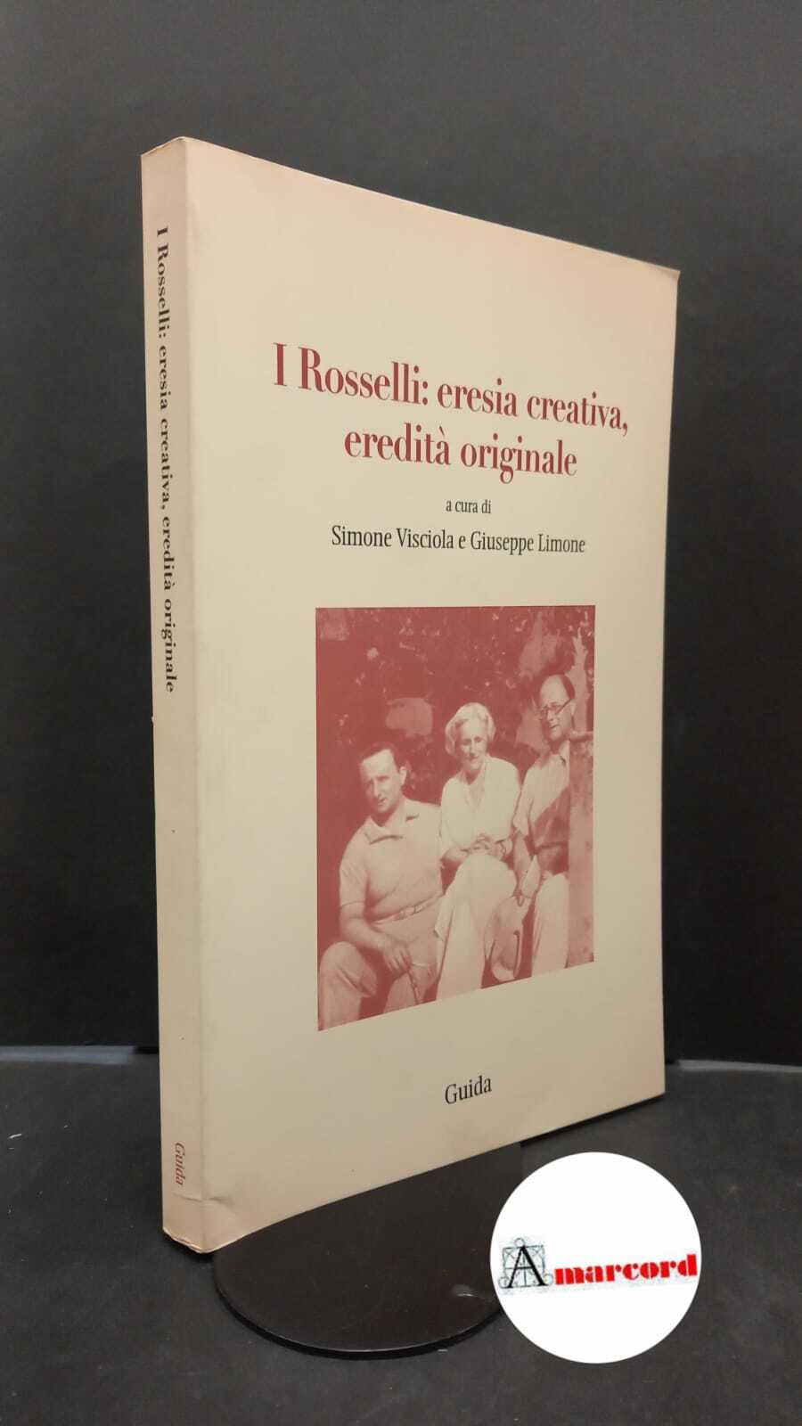 Limone, Giuseppe. , Visciola, Simone. �I �Rosselli : eresia creativa, …