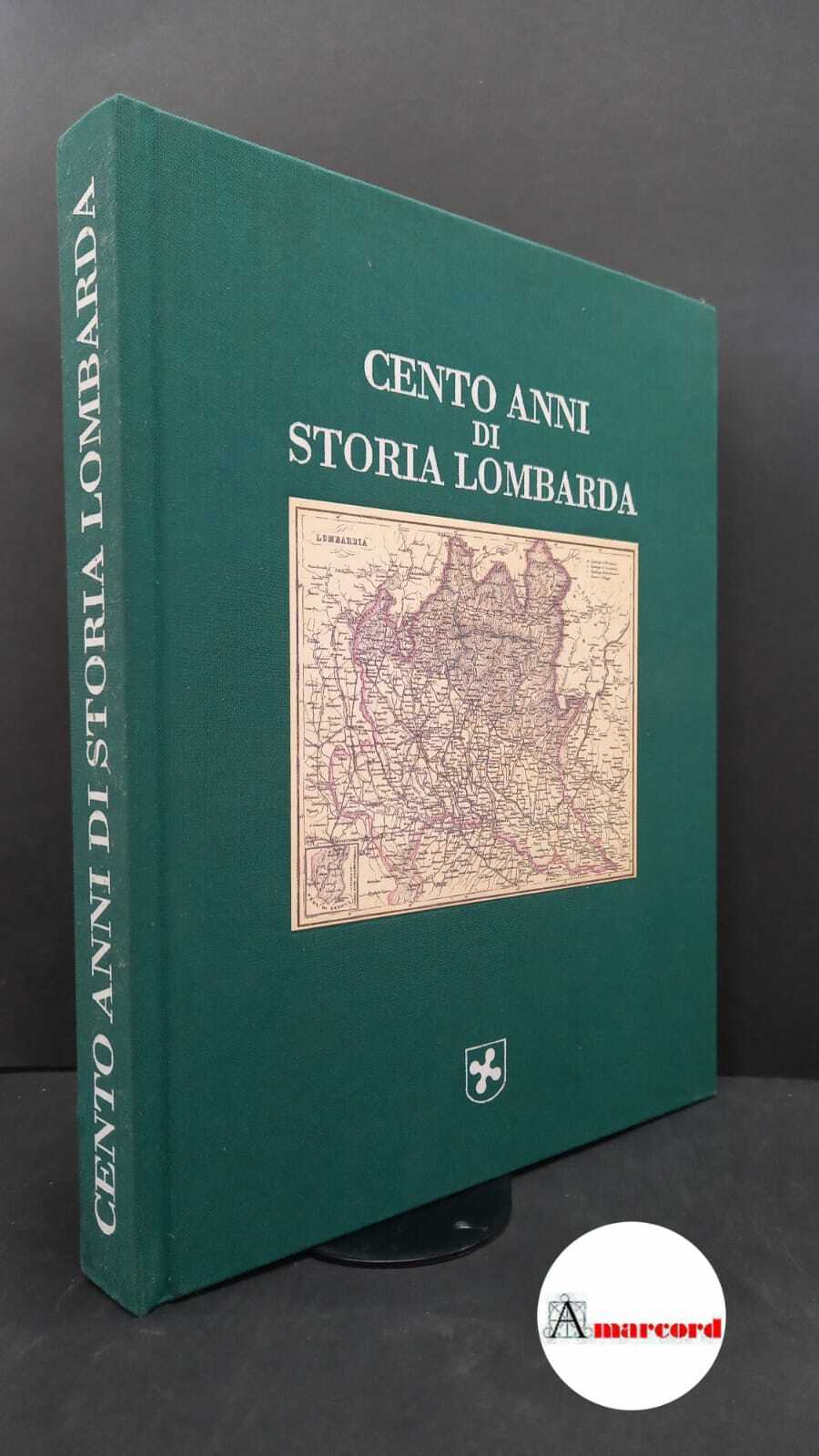 Lombardia : Consiglio regionale. Cento anni di storia lombarda [Milano] …