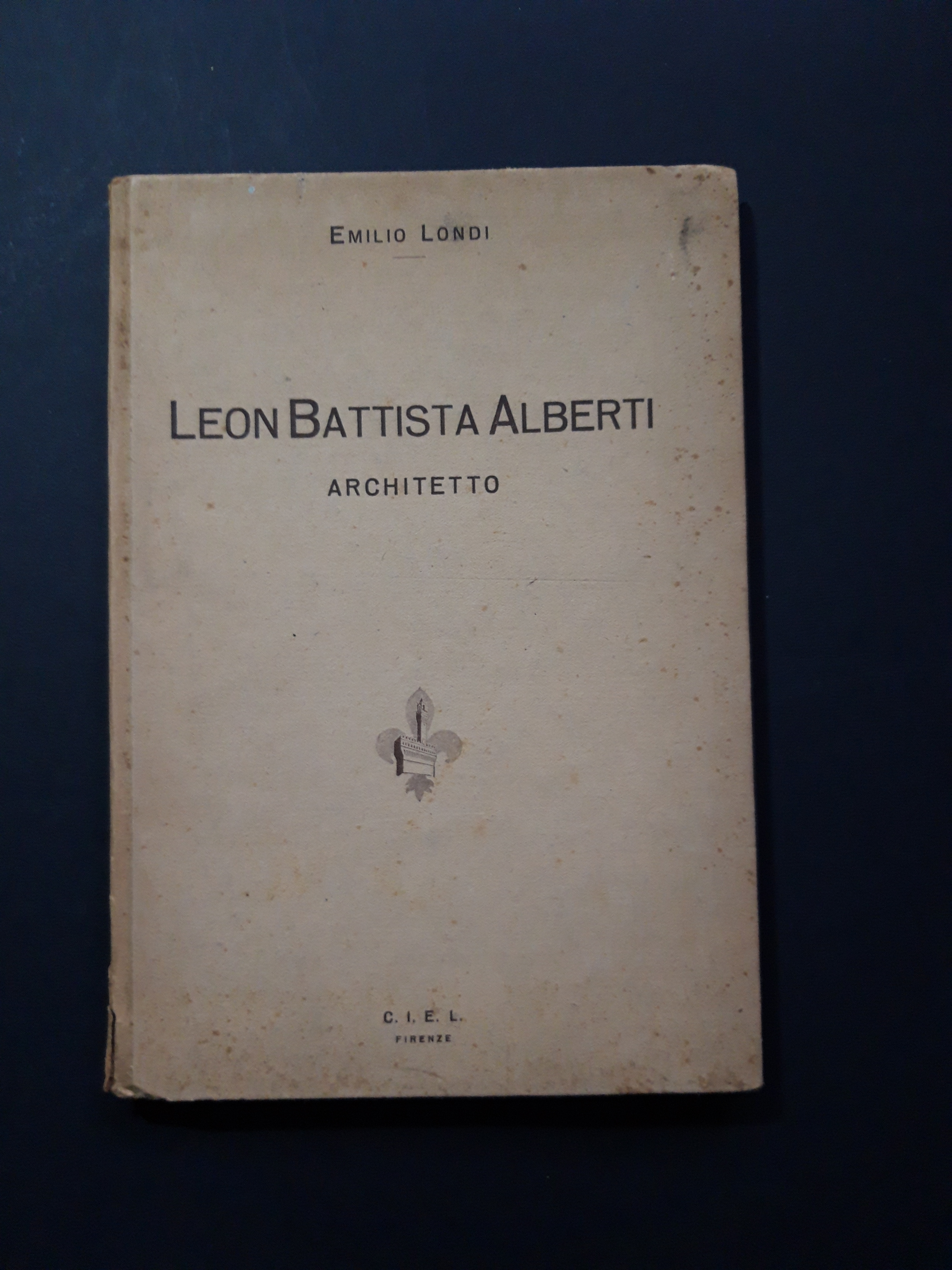 Londi Emilio. Leon Battista Alberti. C.I.E.L. N. D.