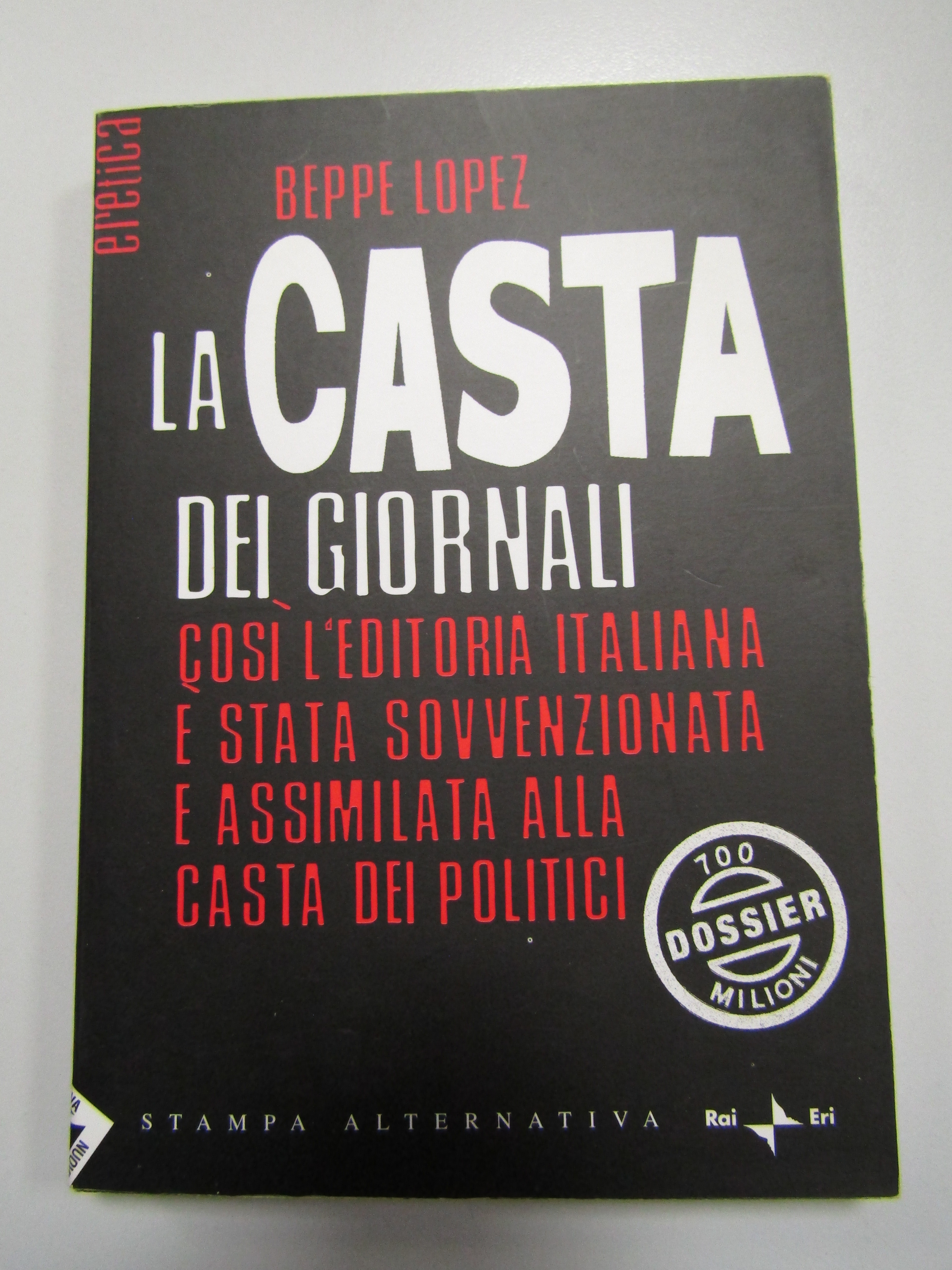 Lopez Beppe. La casta dei giornali. Rai/Stampa alternativa. 2007