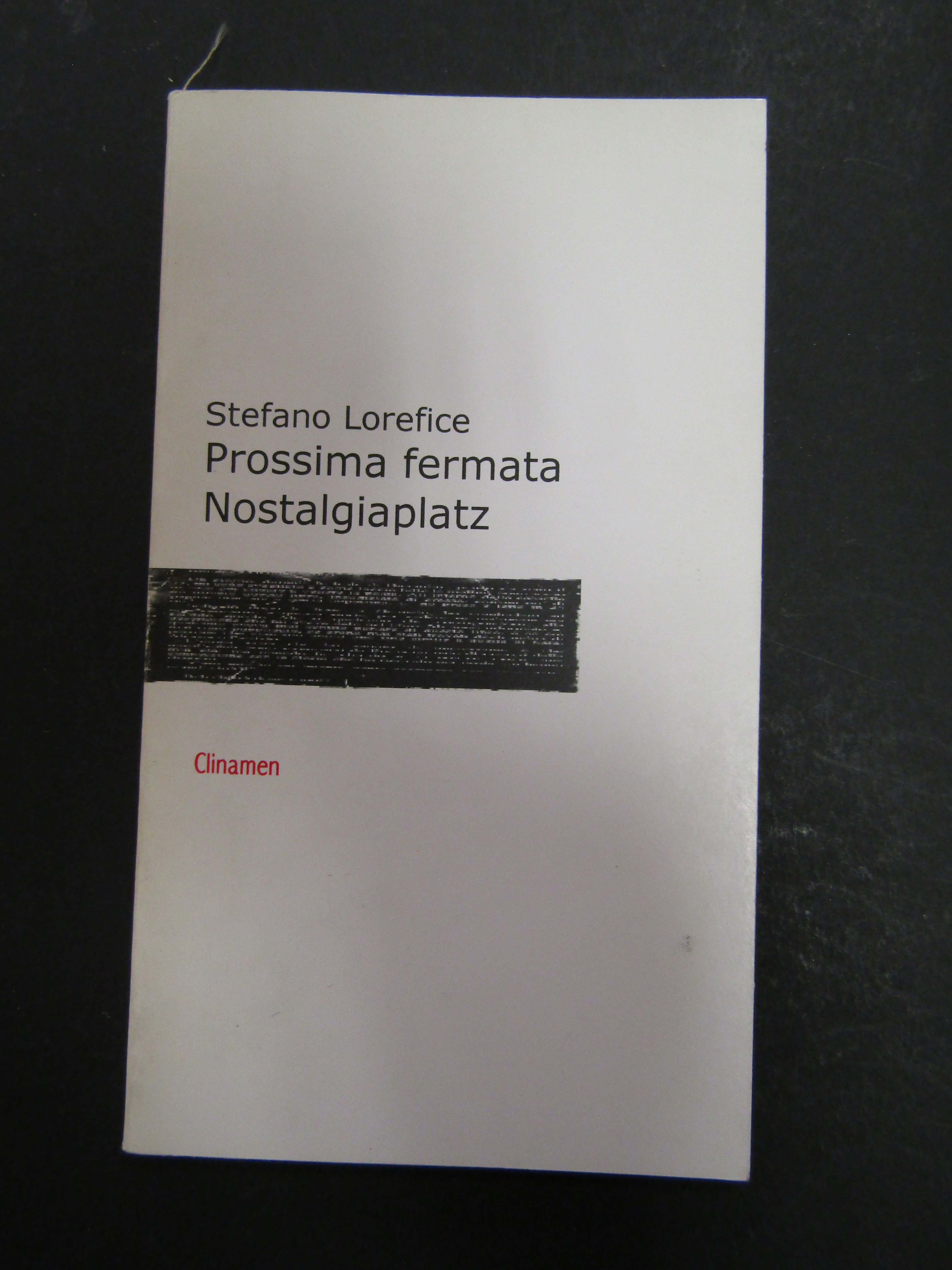 Lorefice Stefano. Prossima fermata Nostalgiaplatz. Clinamen. 2002-I