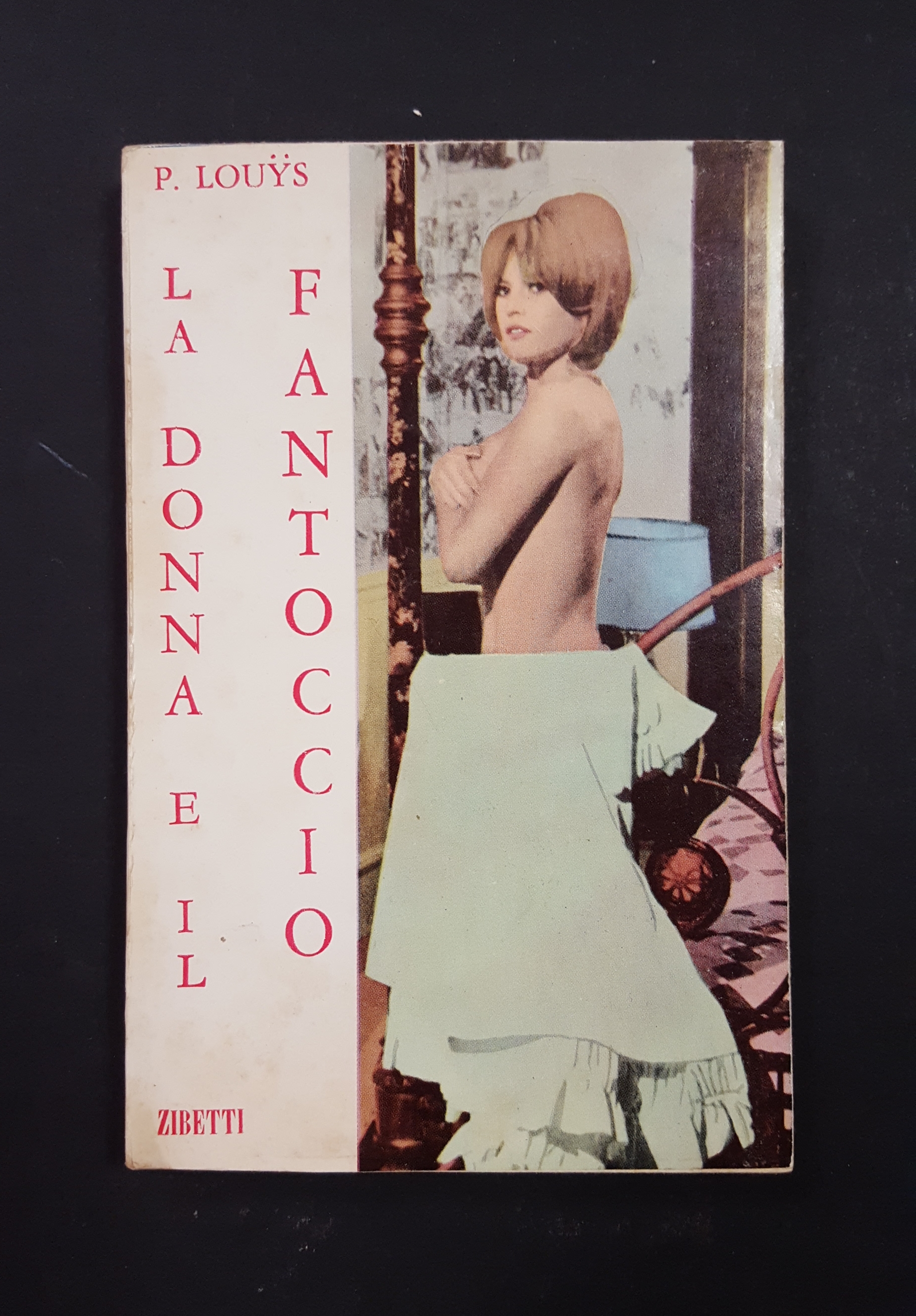 Louys Pierre. La donna e il fantoccio. Zibetti. 1967 - …