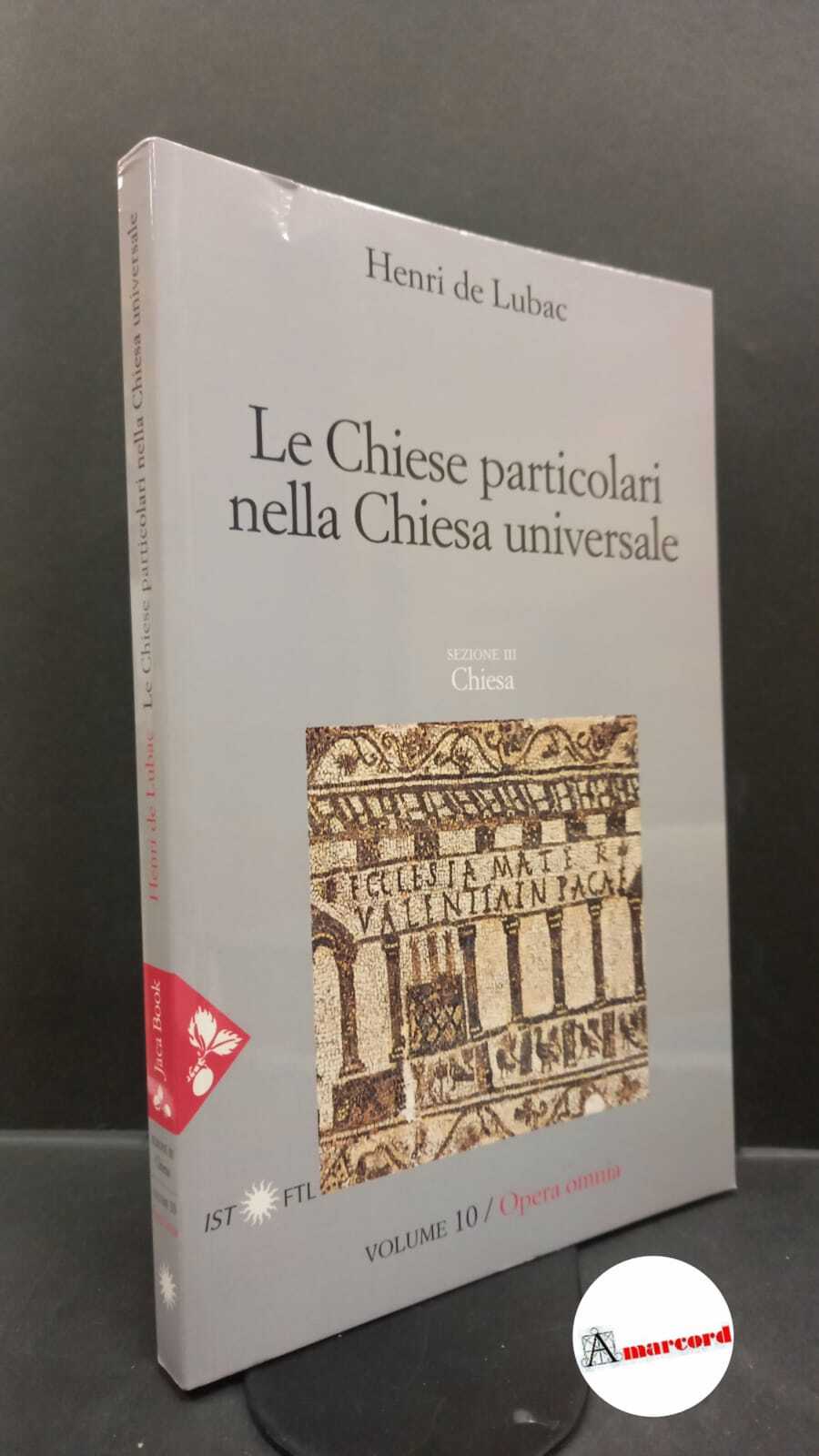 Lubac, Henri : de. Vol. 10: Le chiese particolari nella …