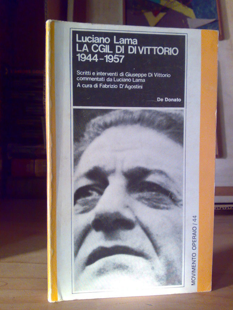 Luciano Lama - LA CGL DI VITTORIO 1944-1957