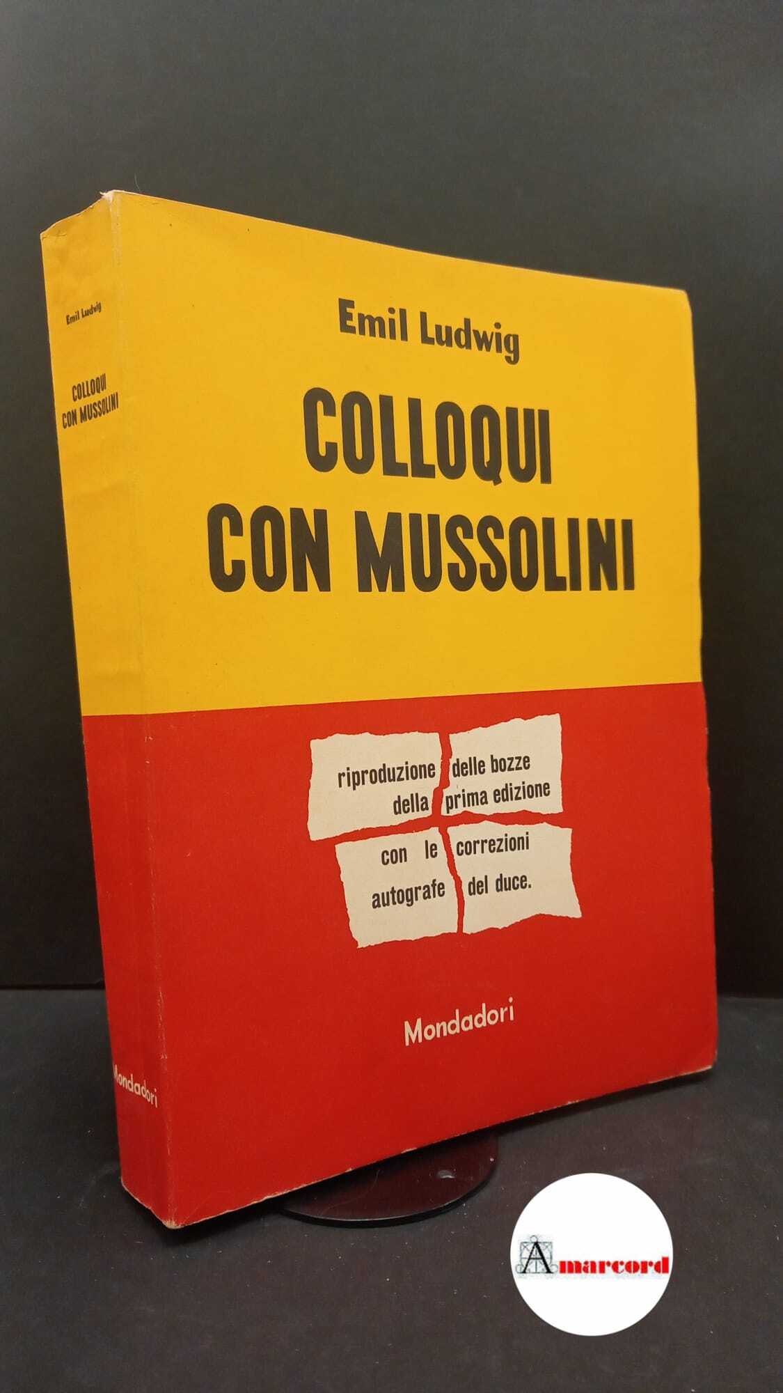 Ludwig, Emil. Colloqui con Mussolini Milano Mondadori, 1950