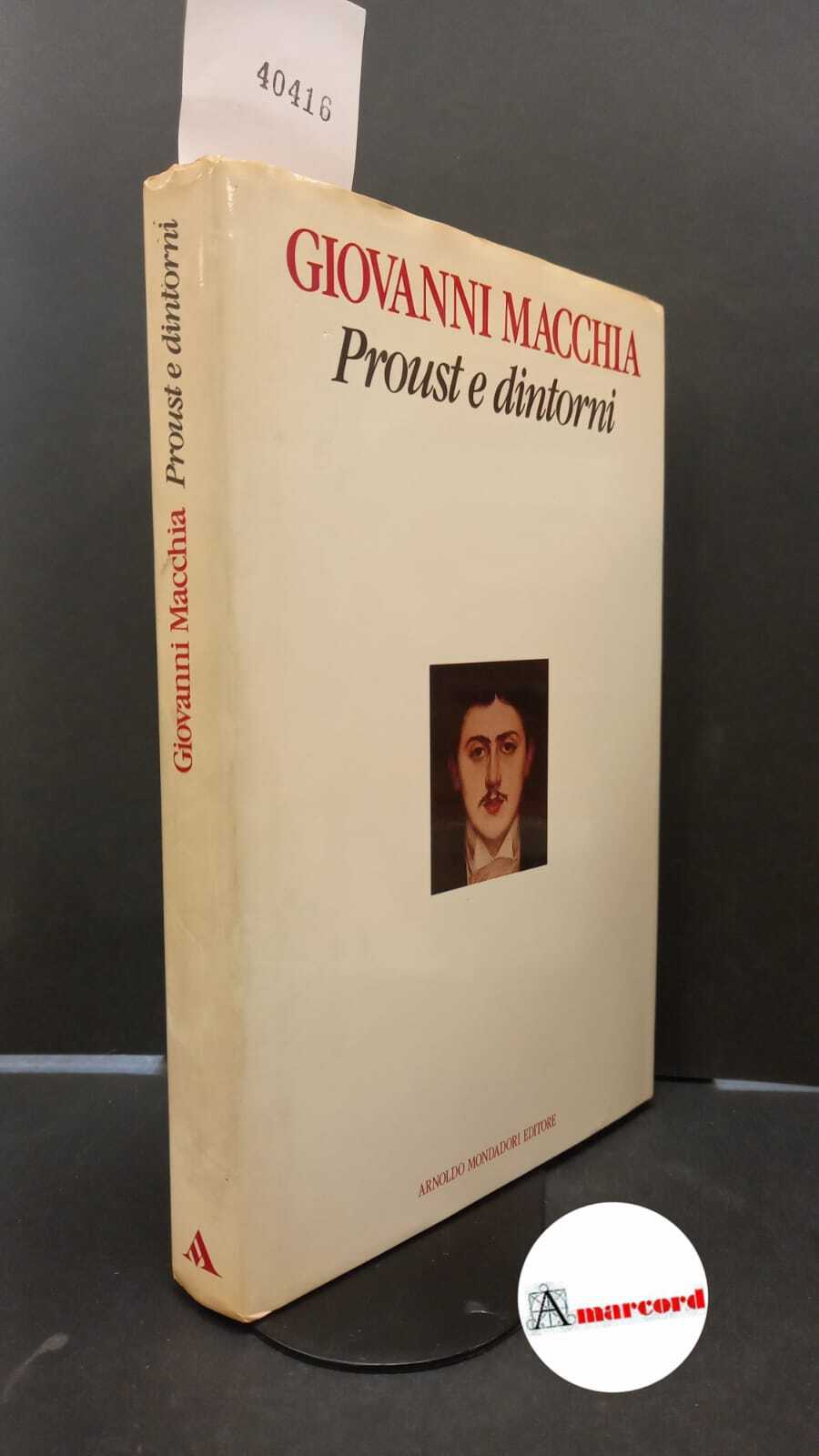 Macchia, Giovanni. Proust e dintorni Milano Mondadori, 1989