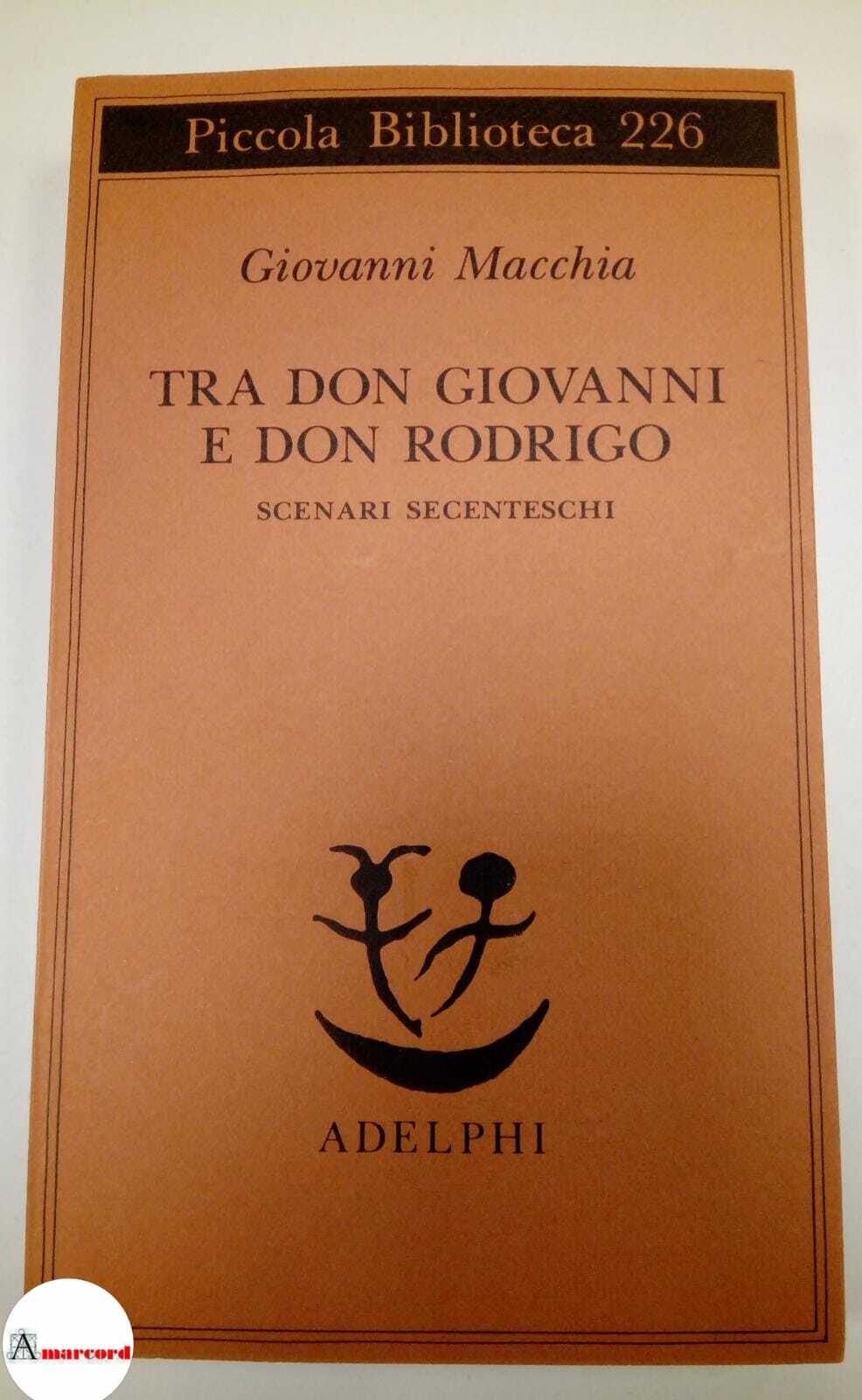 Macchia Giovanni, Tra don Giovanni e don Rodrigo, Adelphi, 1989.