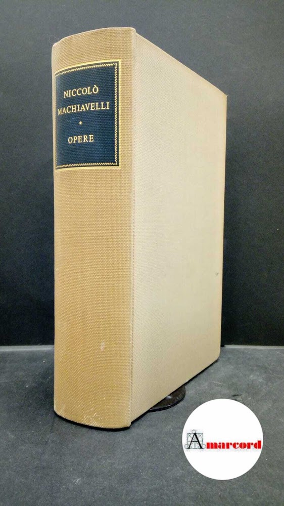 Machiavelli Niccolò. Opere. Ricciardi Editore 1963.