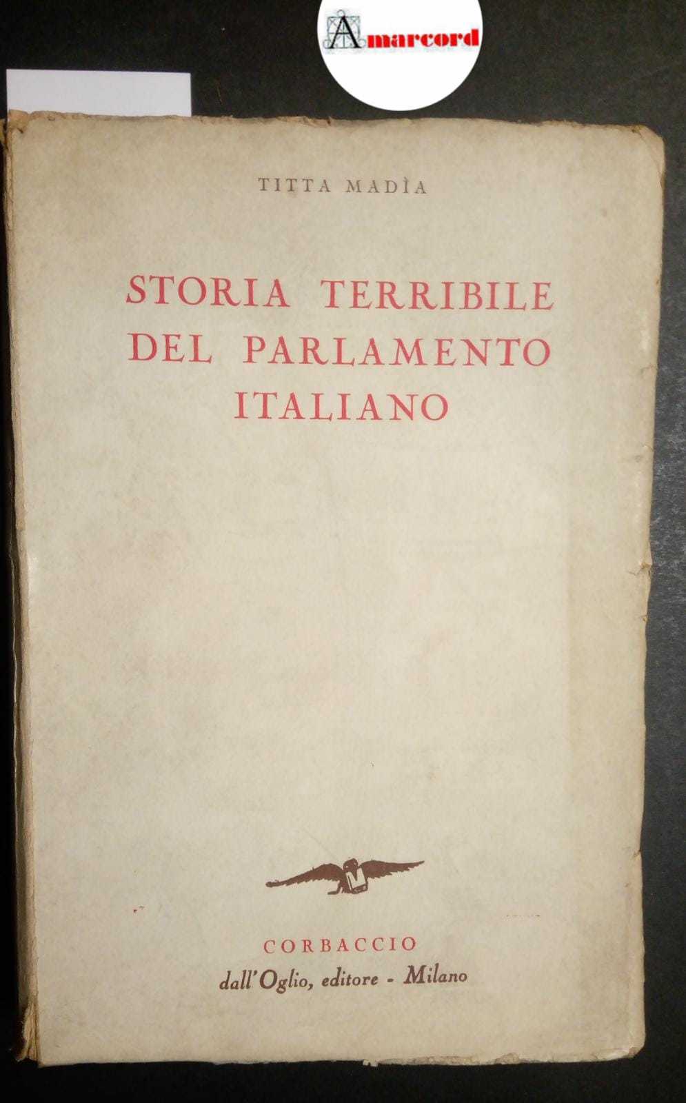 Madia Titta, Storia terribile del Parlamento italiano, Corbaccio, 1941