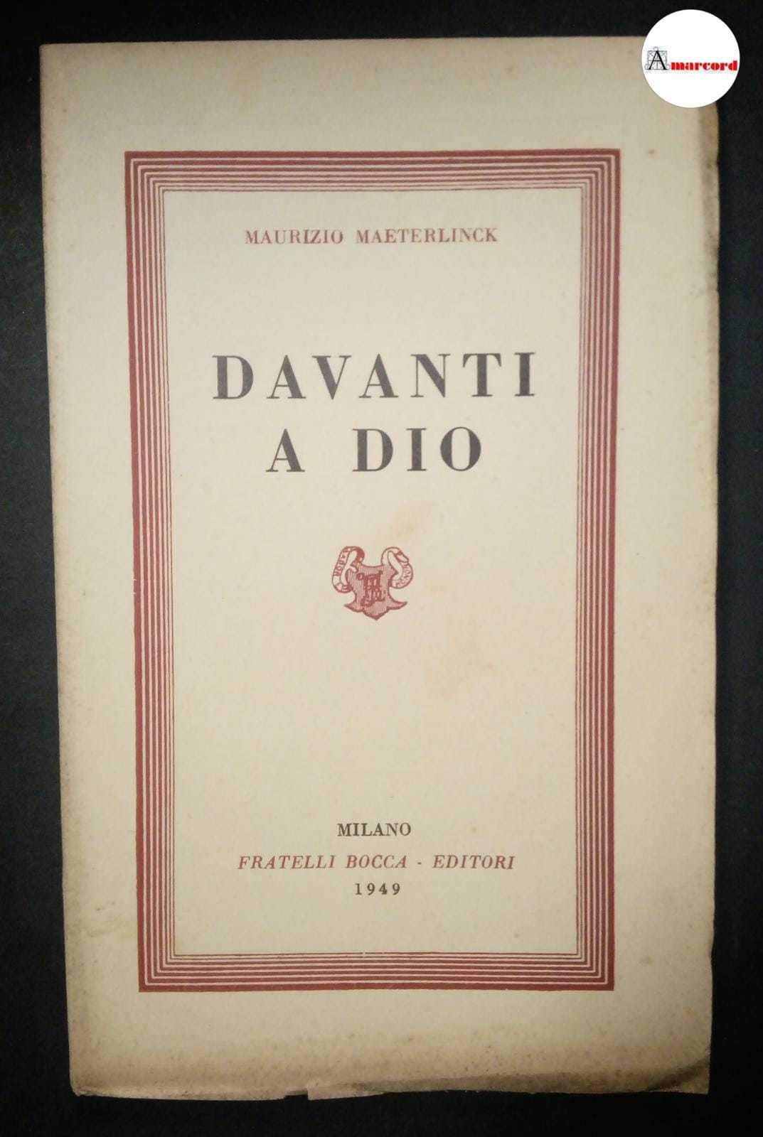 Maeterlinck Maurizio, Davanti a Dio, Bocca, 1949.