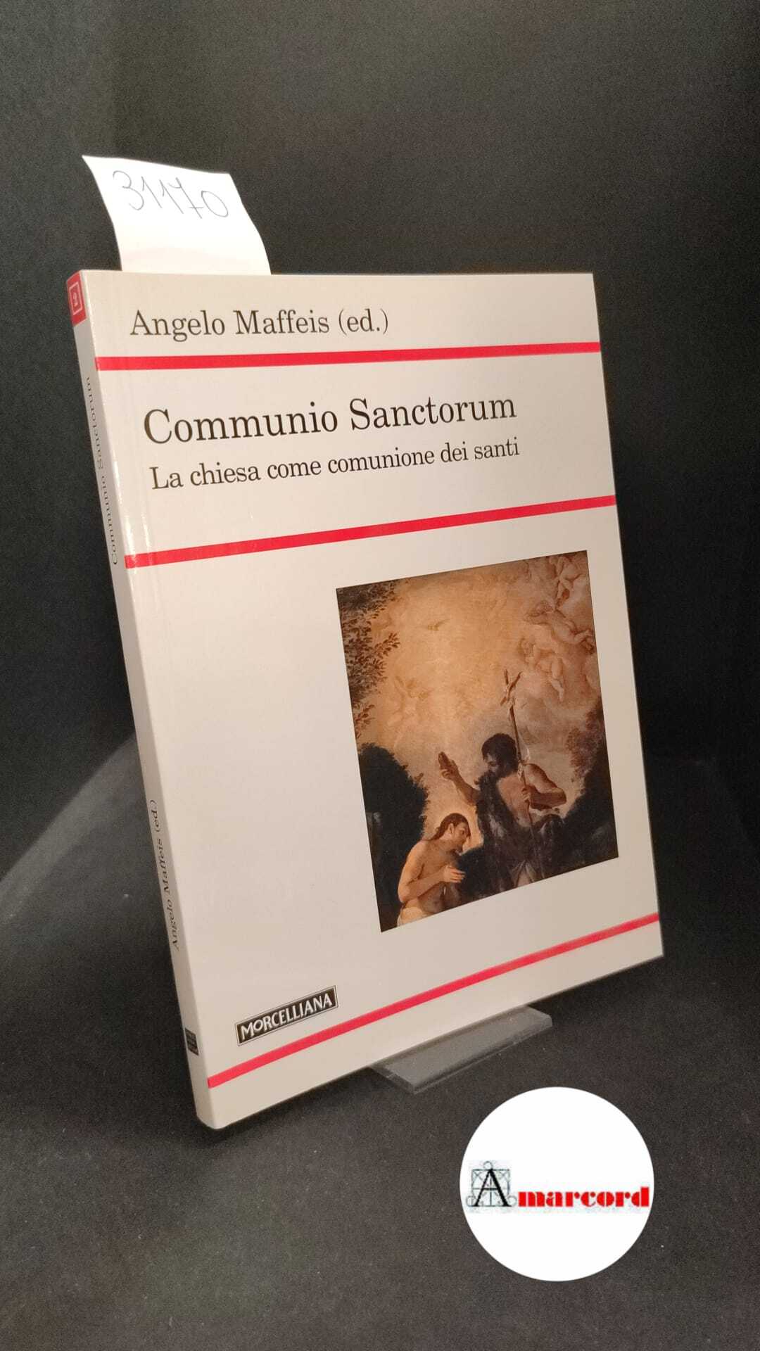 Maffeis, Angelo. Communio sanctorum : �la �Chiesa come comunione dei …