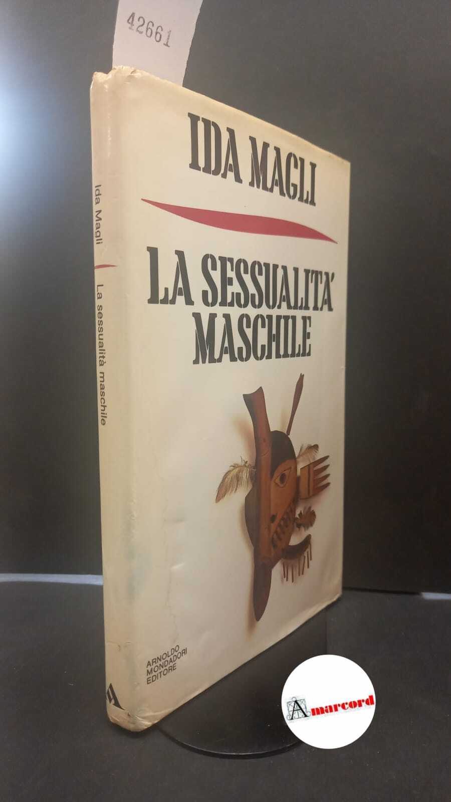 Magli, Ida. �La �sessualità maschile Milano A. Mondadori, 1989
