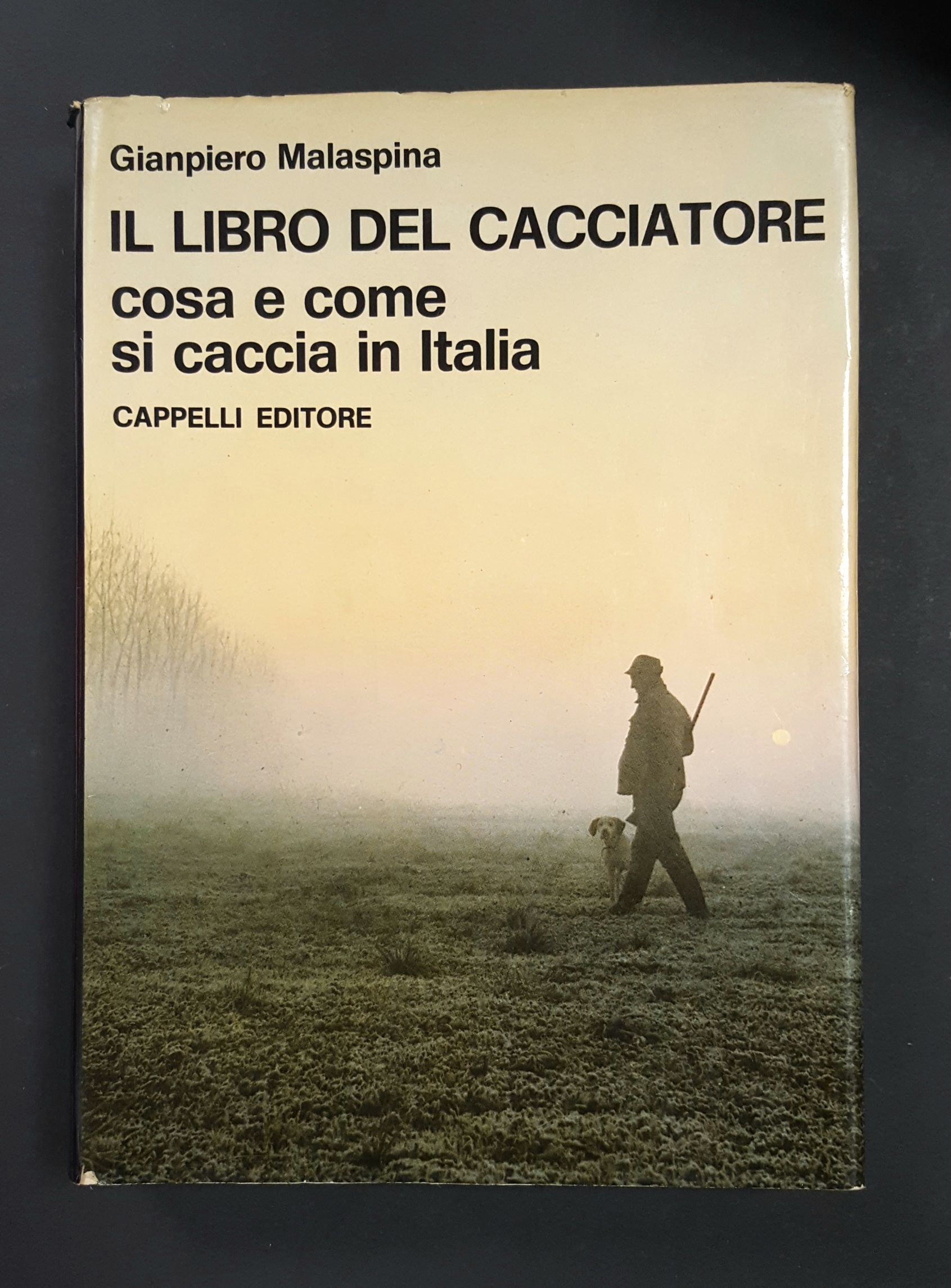Malaspina Giampiero. Il libro del cacciatore. Cappelli Editore. 1971 - …