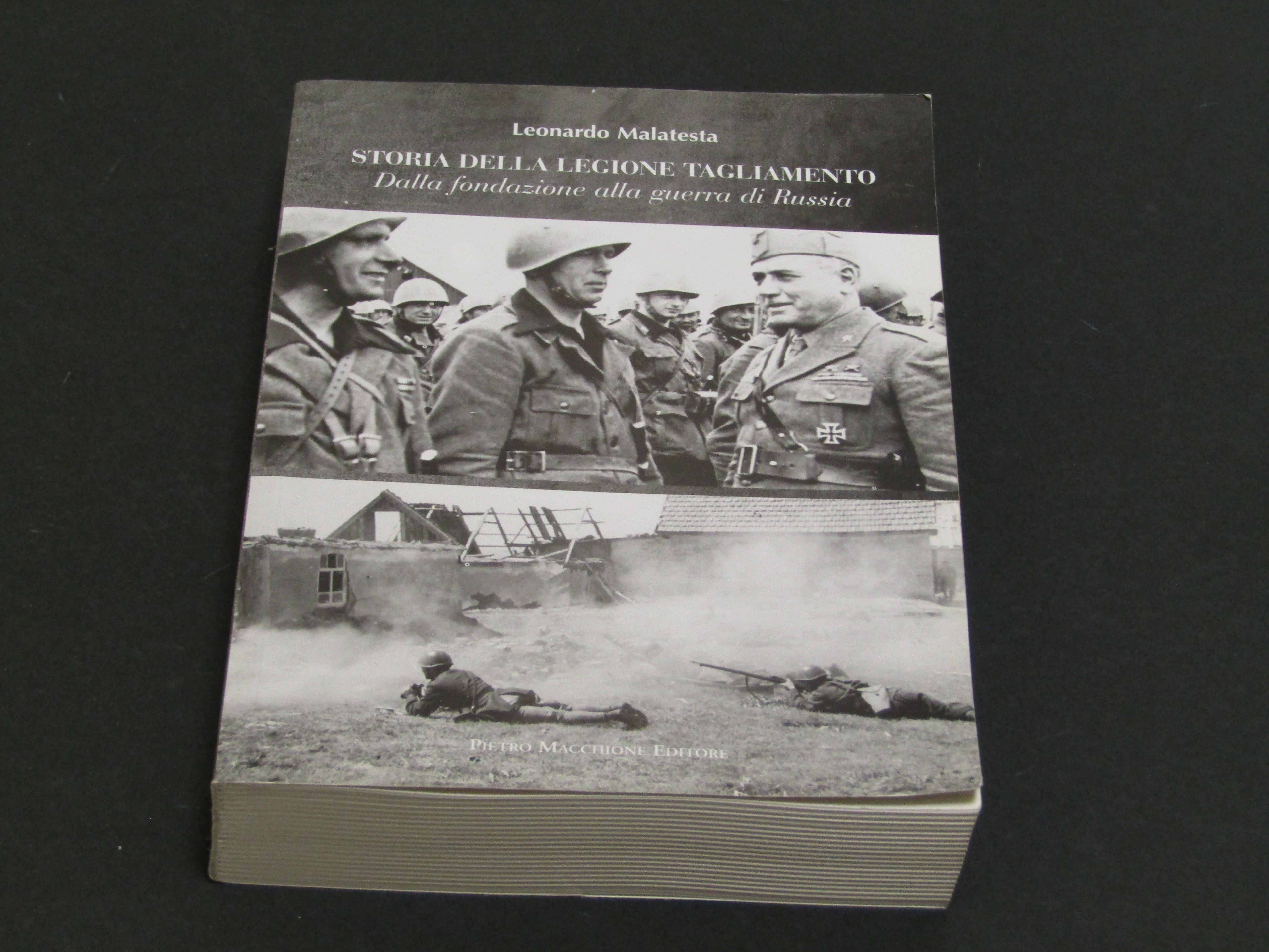 Malatesta Leonardo. Storia della Legione Tagliamento. Pietro Macchione Editore. 2015 …