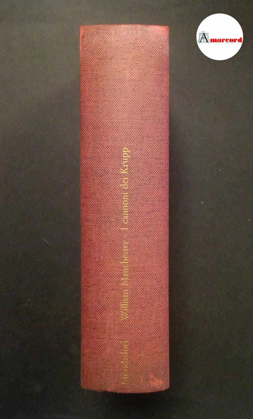 Manchester William, I cannoni dei Krupp. Storia di una dinastia …