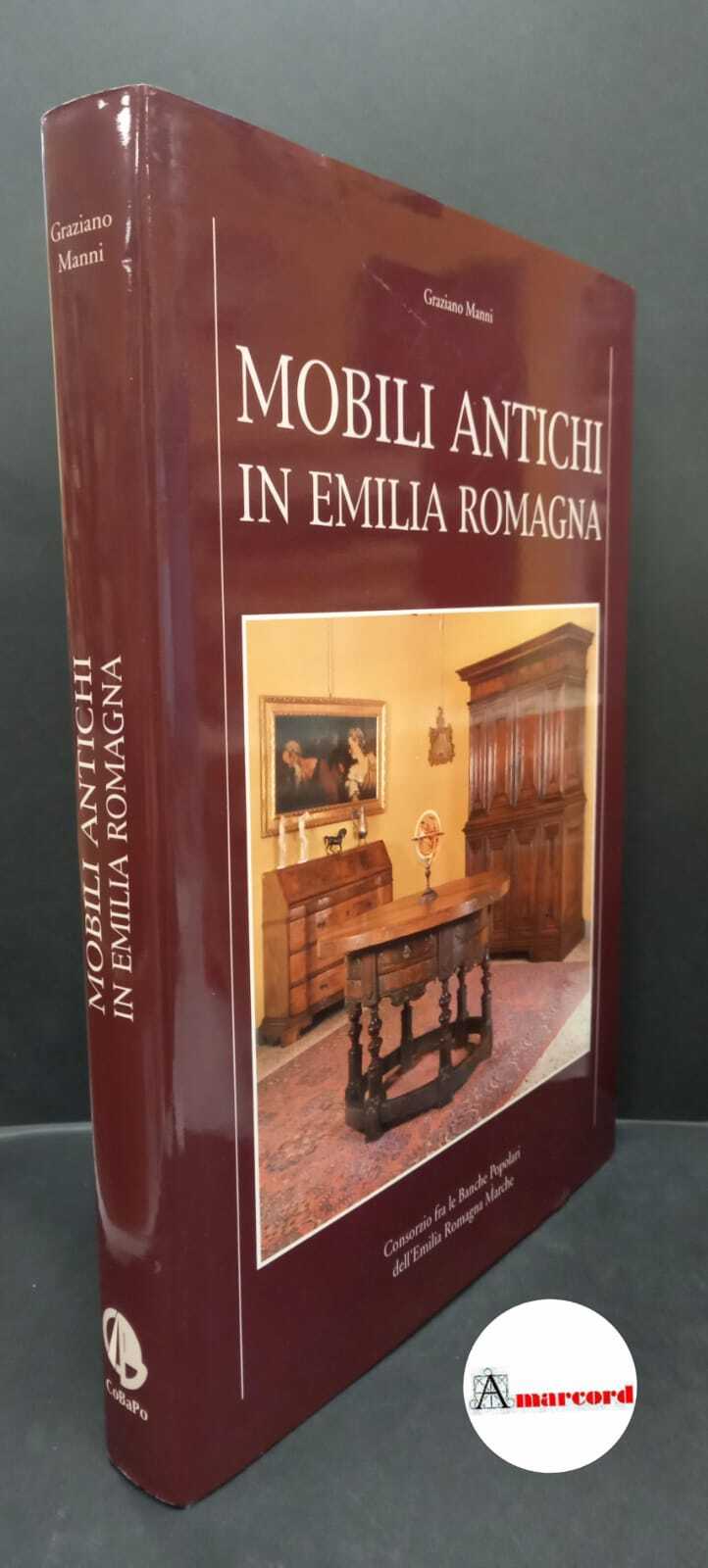 Manni, Graziano. Mobili antichi in Emilia Romagna \S. l.! Consorzio …