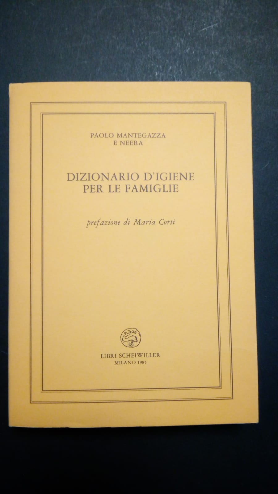 Mantegazza Paolo e Neera, Dizionario d'igiene per le famiglie, Scheiwiller, …