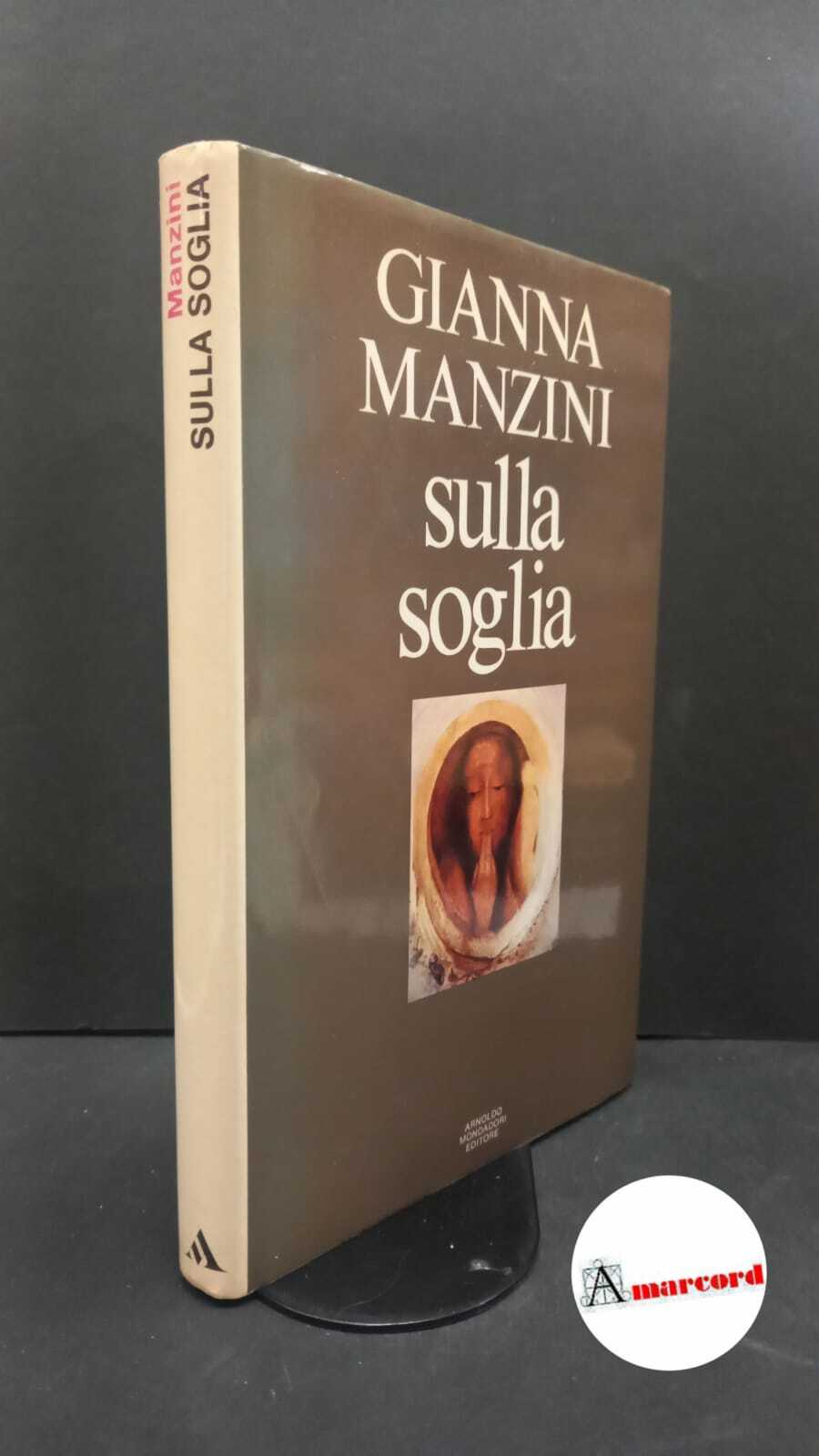 Manzini, Gianna. Sulla soglia : racconti. [Milano] Mondadori, 1973. Prima …