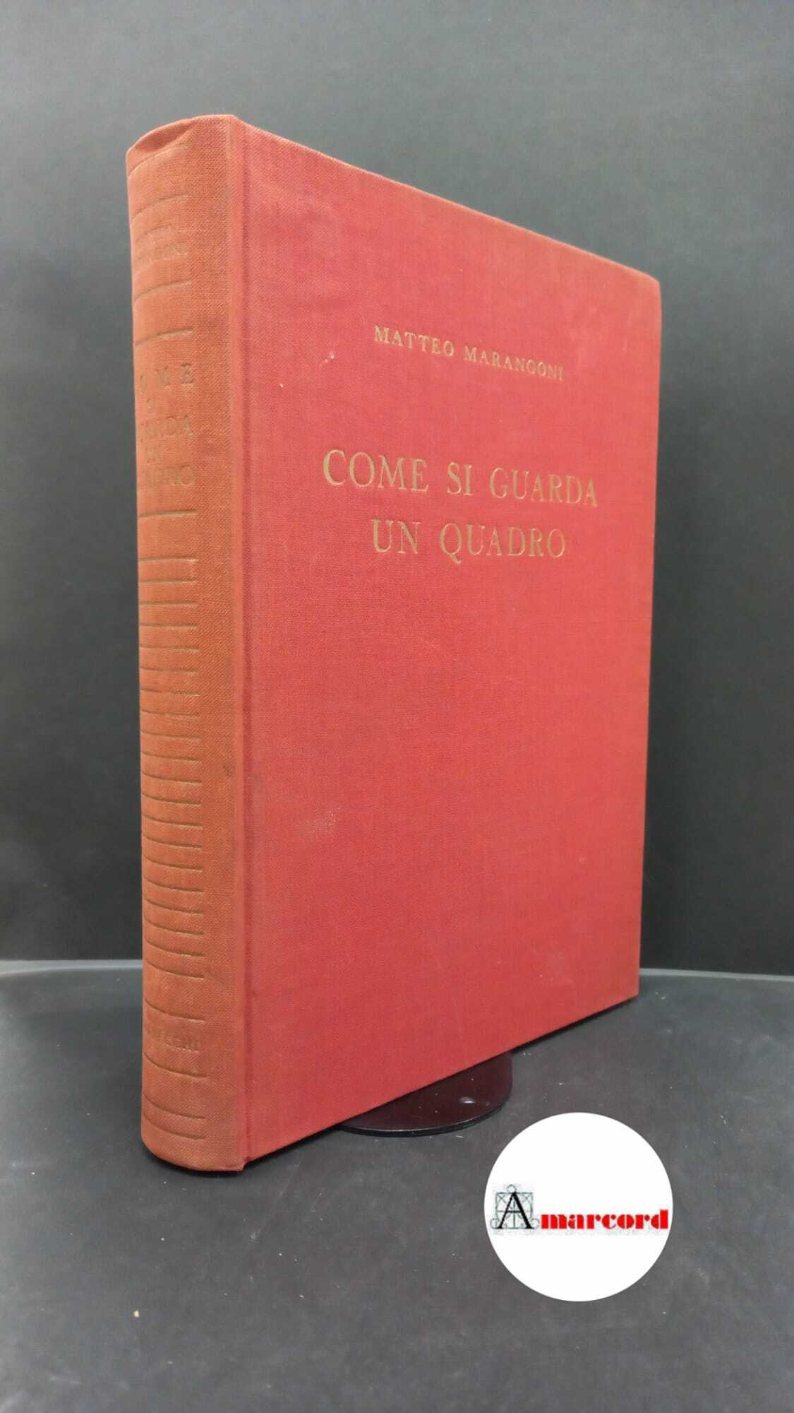 Marangoni, Matteo. Come si guarda un quadro Firenze Vallecchi, 1950