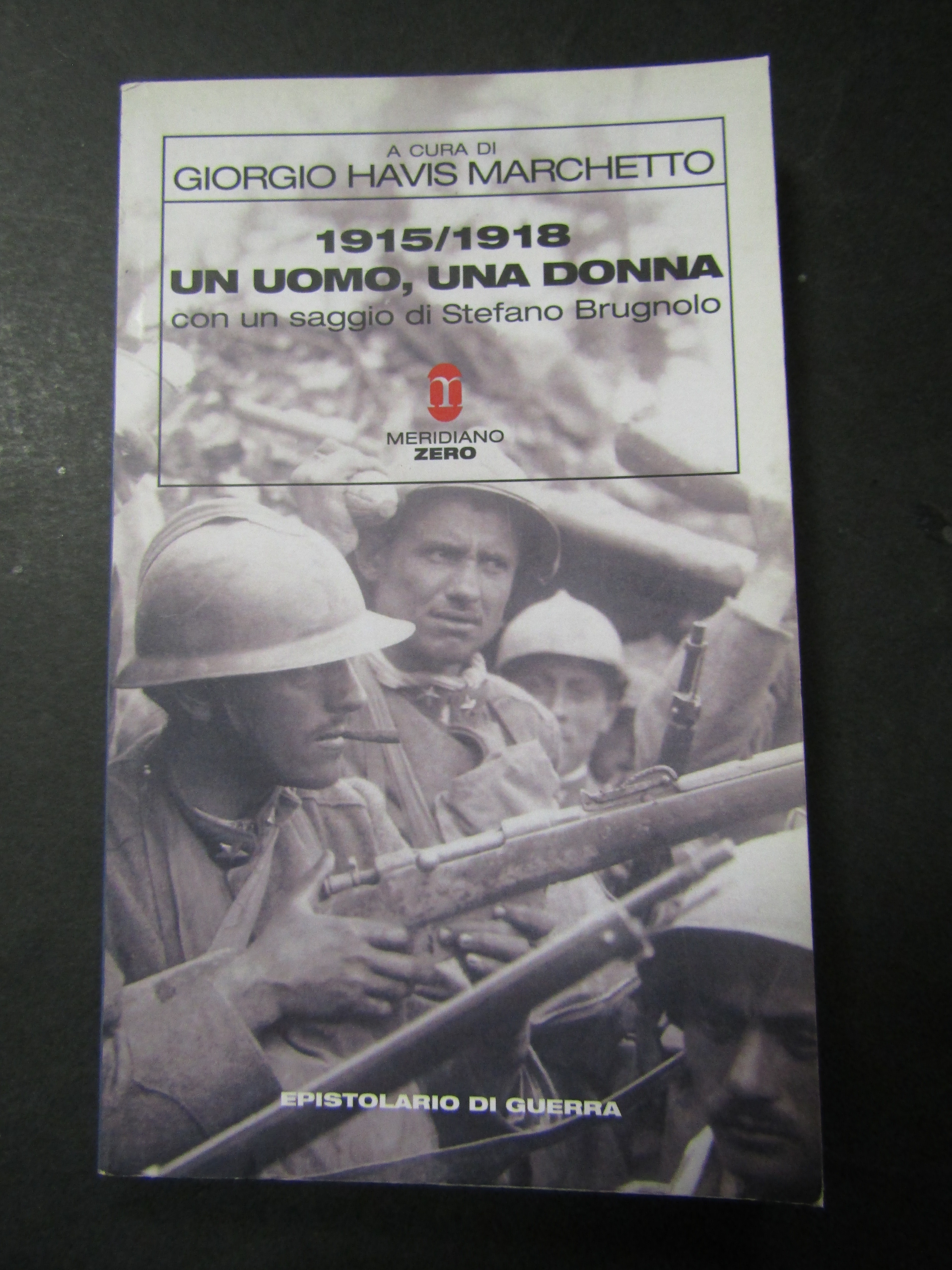 Marchetto Havis Giorgio. 1915/1918 un uomo, una donna. Meridiano zero. …