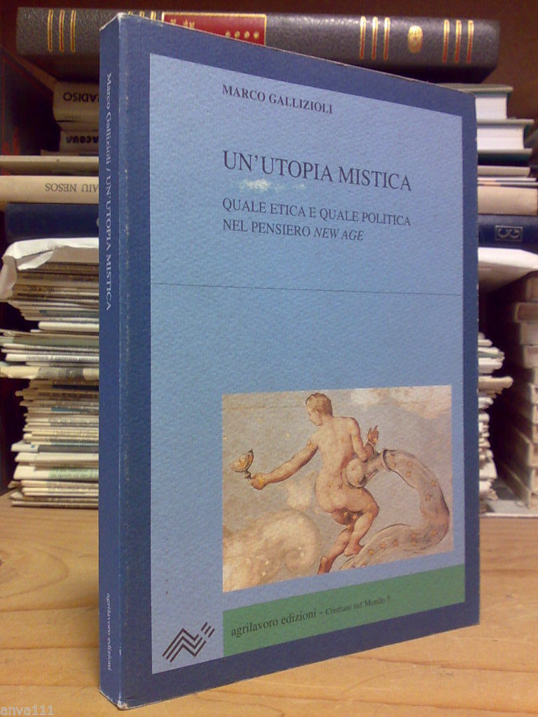 Marco Gallizioli - UN' UTOPIA MISTICA / ETICA E POLITICA …