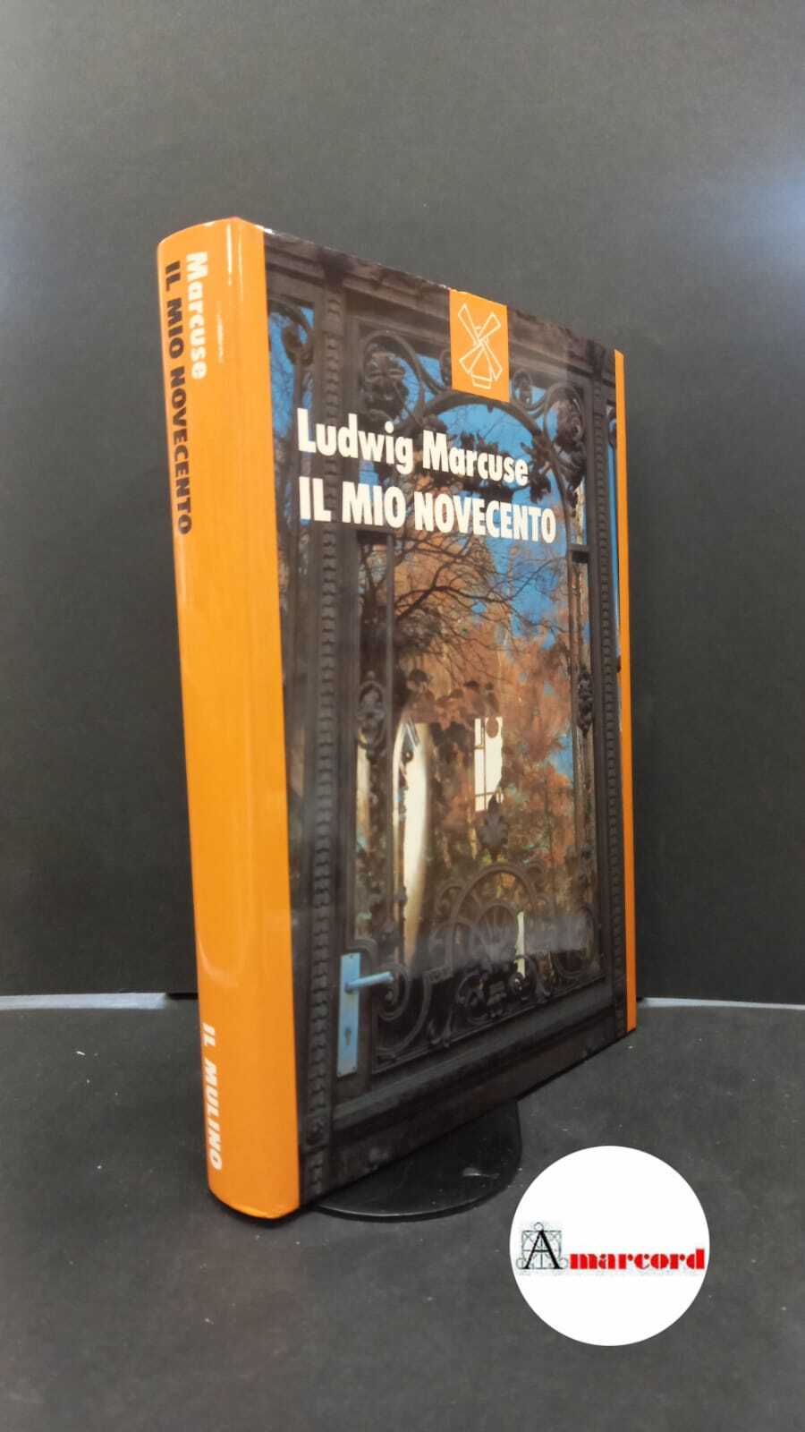 Marcuse, Ludwig. Il mio Novecento : per una autobiografia. Bologna …