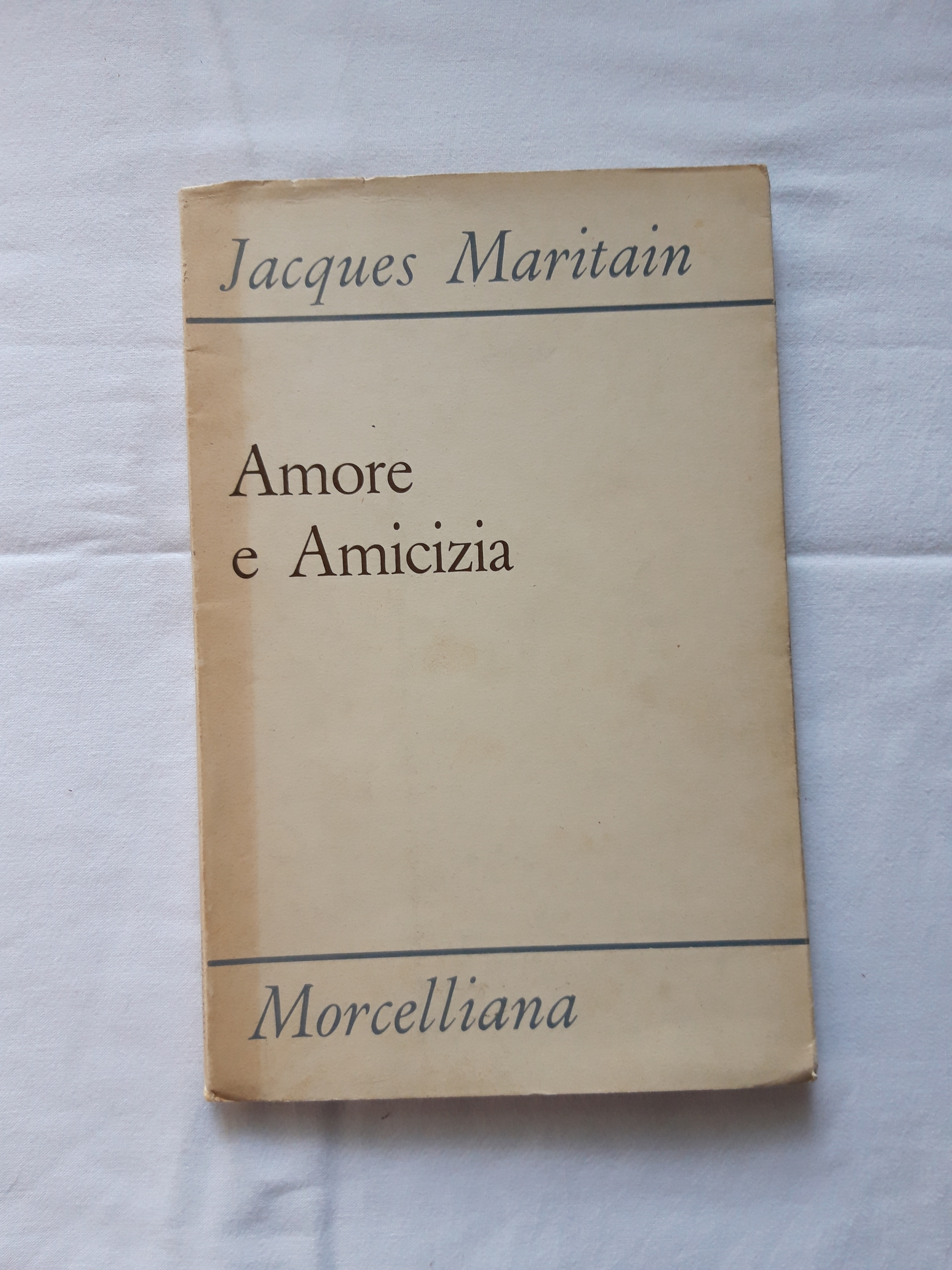 Maritain Jacques. Amore e Amicizia. Morcelliana. 1975