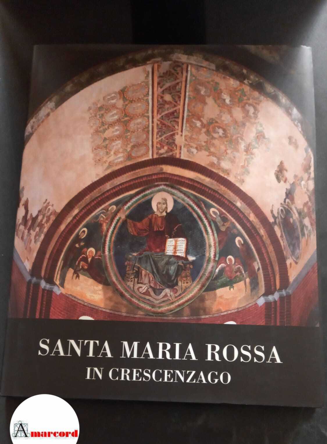 Martinelli, Arnaldo. Santa Maria Rossa in Crescenzago [S.l. s.n.], 2003