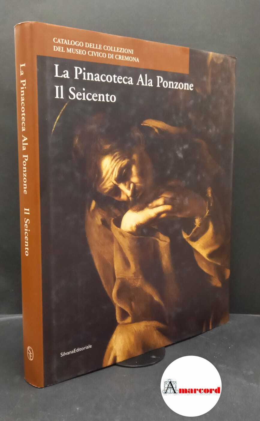 Marubbi, Mario. La Pinacoteca Ala Ponzone. Il Seicento Cremona Banca …