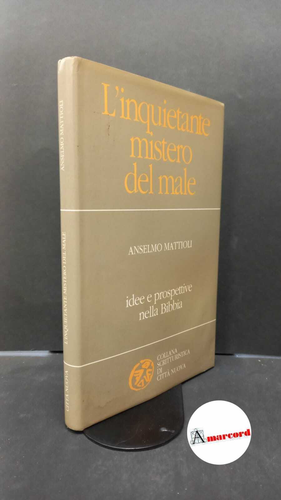 Mattioli, Anselmo. L'inquietante mistero del male : idee e prospettive …