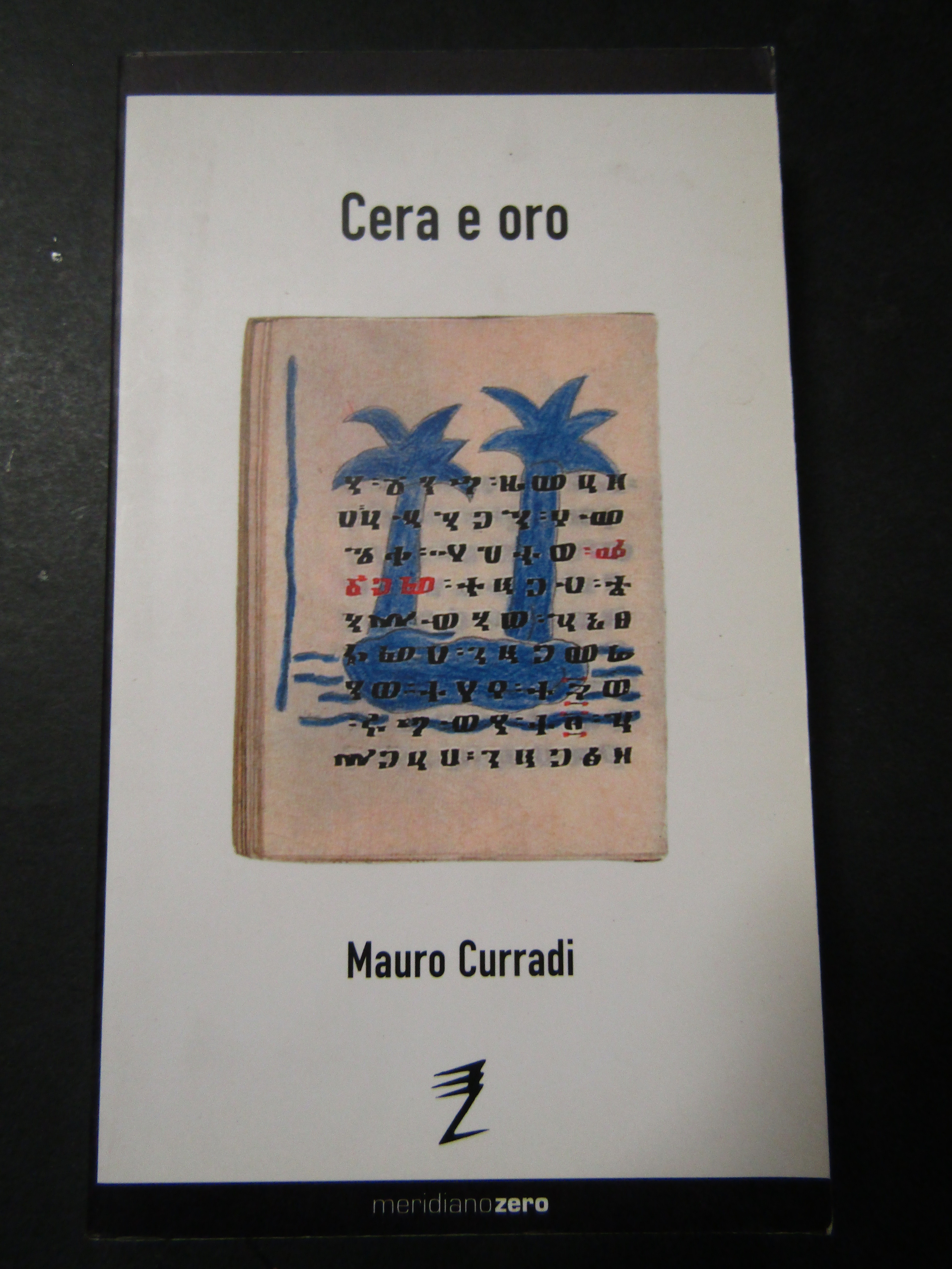 Mauro Curradi. Cera e oro. Meridiano zero. 2002